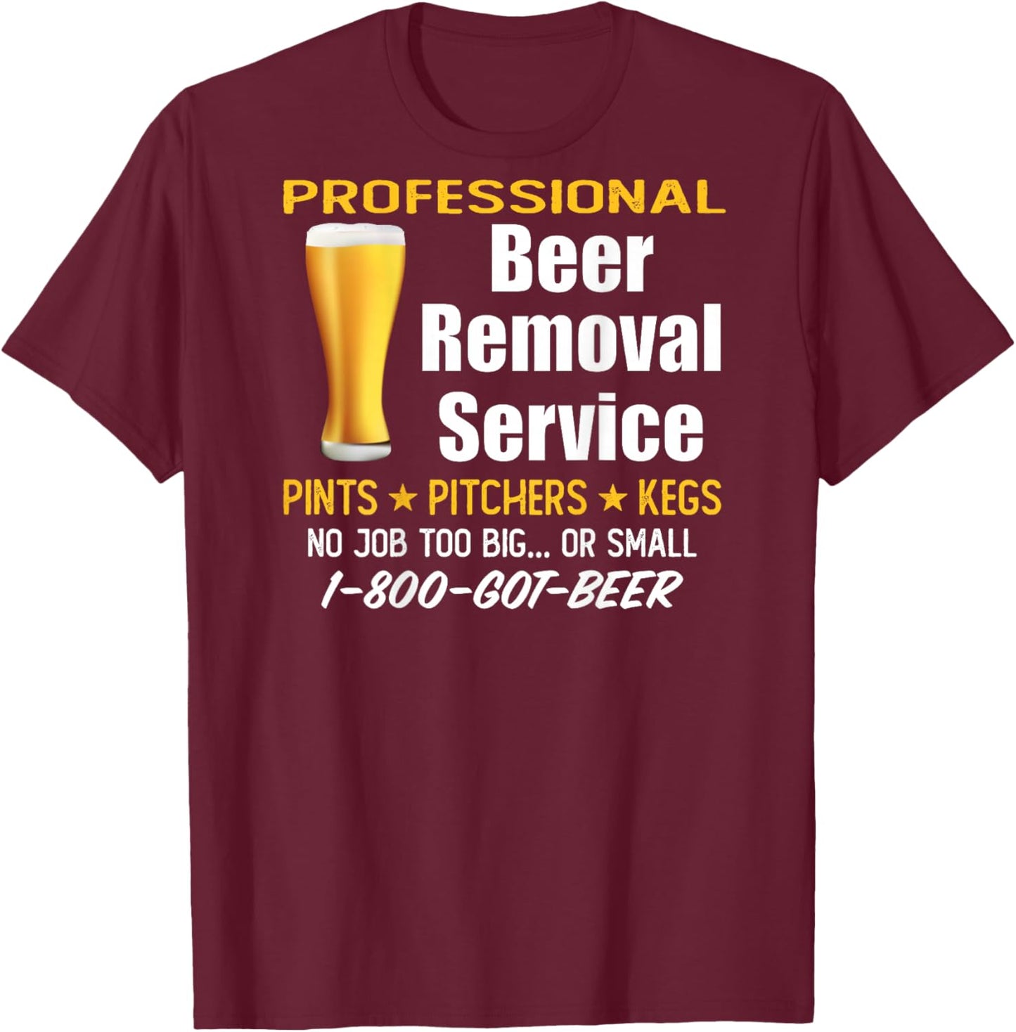 Professional Beer Removal Service - Funny Drinking (ON BACK) T-Shirt - T-Shirt | Maroon