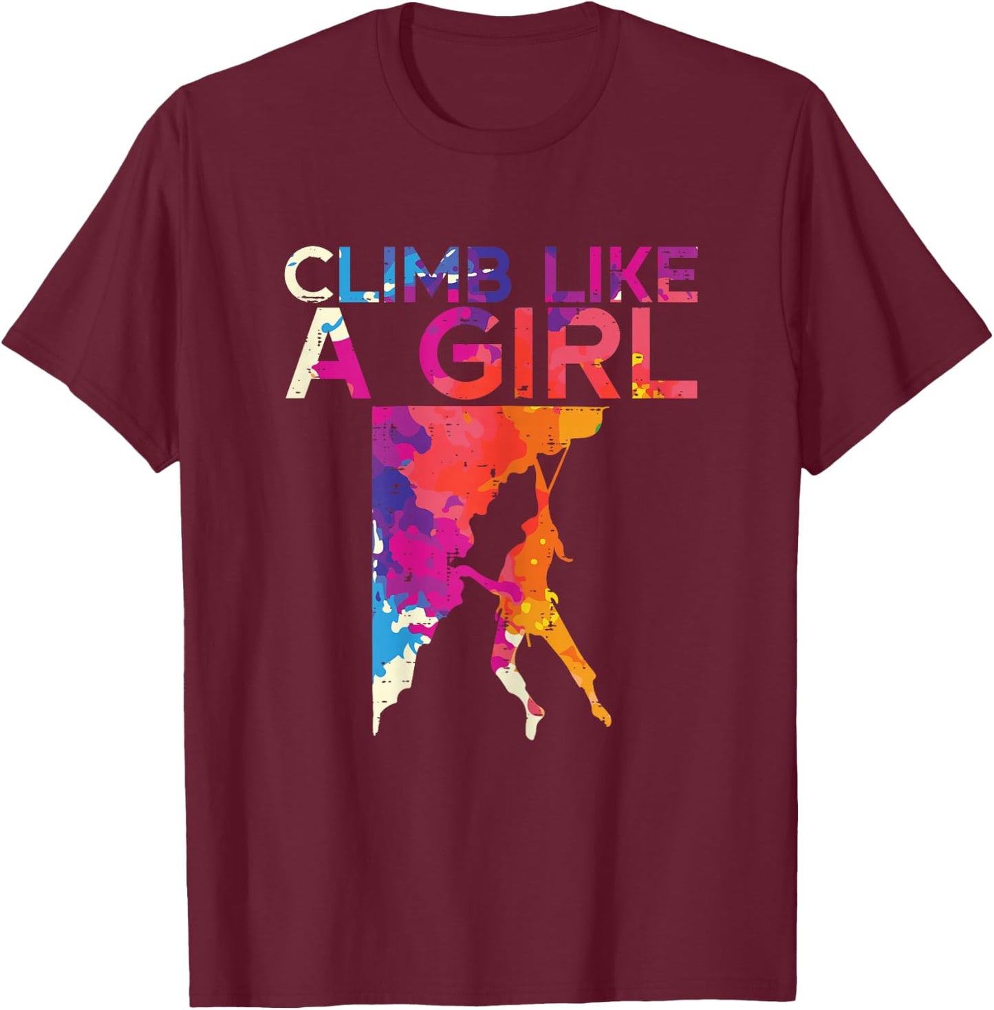 Climb Like A Girl Rock Climber Bouldering Women Girls Kids T-Shirt - T-Shirt | Maroon