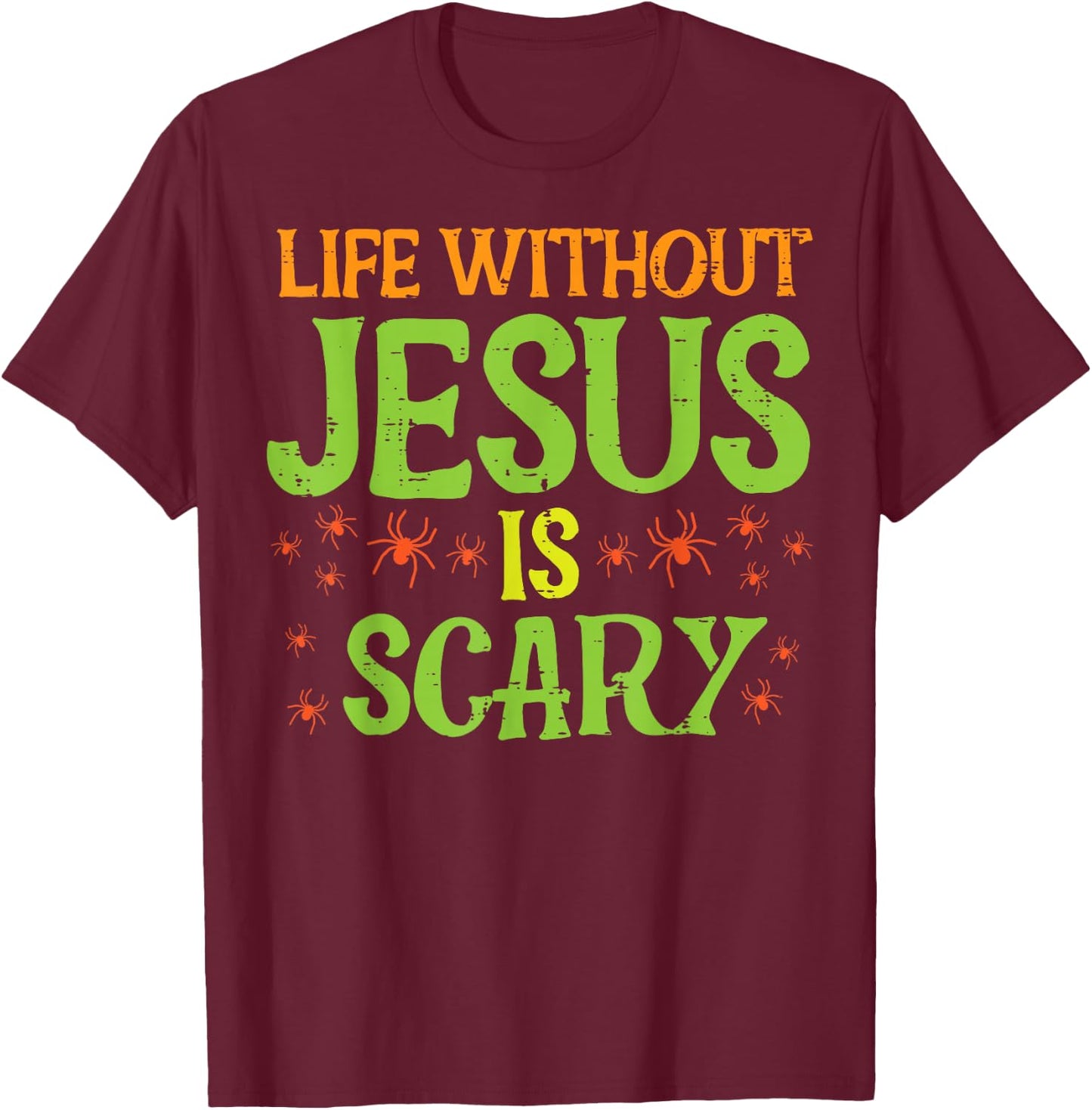 Halloween Life Without Jesus Scary Christian Women Men Kids T-Shirt - T-Shirt | Maroon