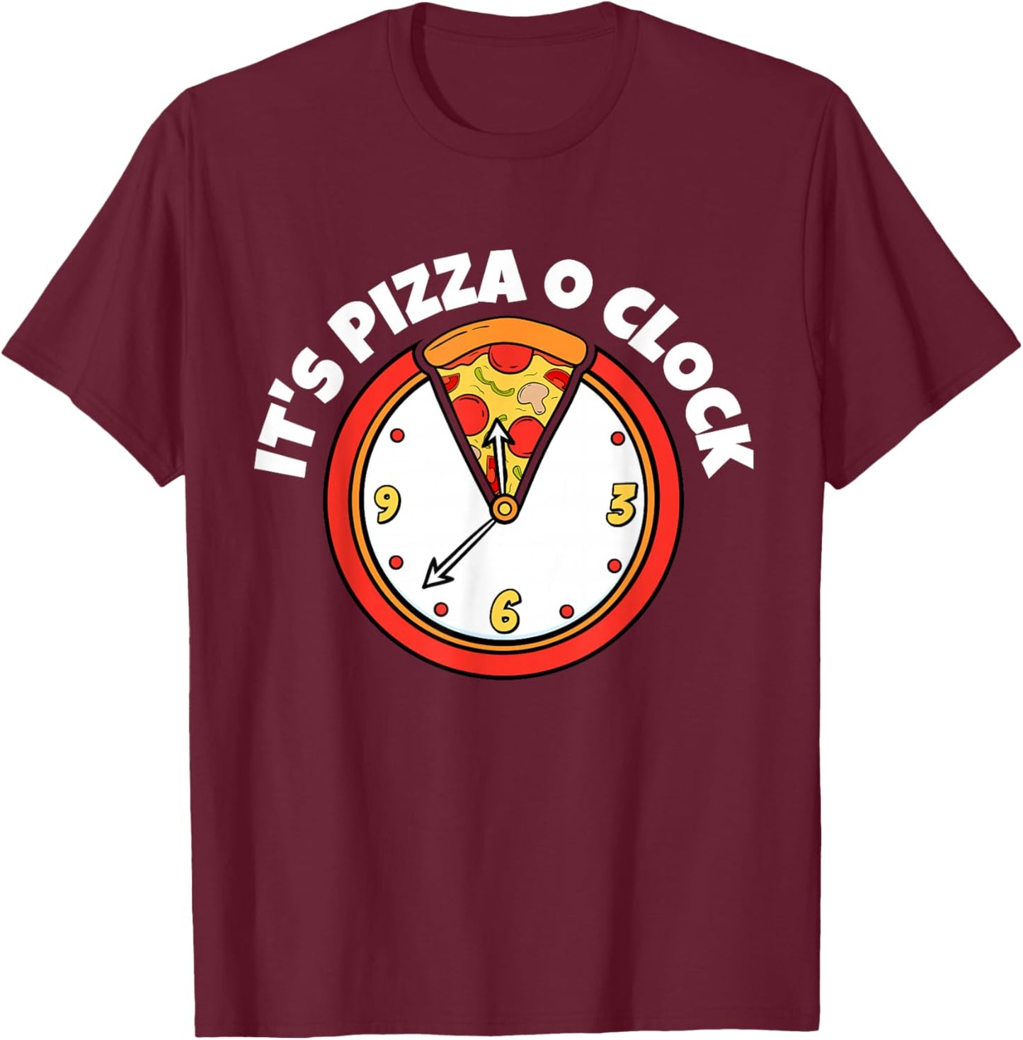 It's Pizza O Clock | Pizza Lover Shirt | Cute Pizza T-Shirt - T-Shirt | Maroon