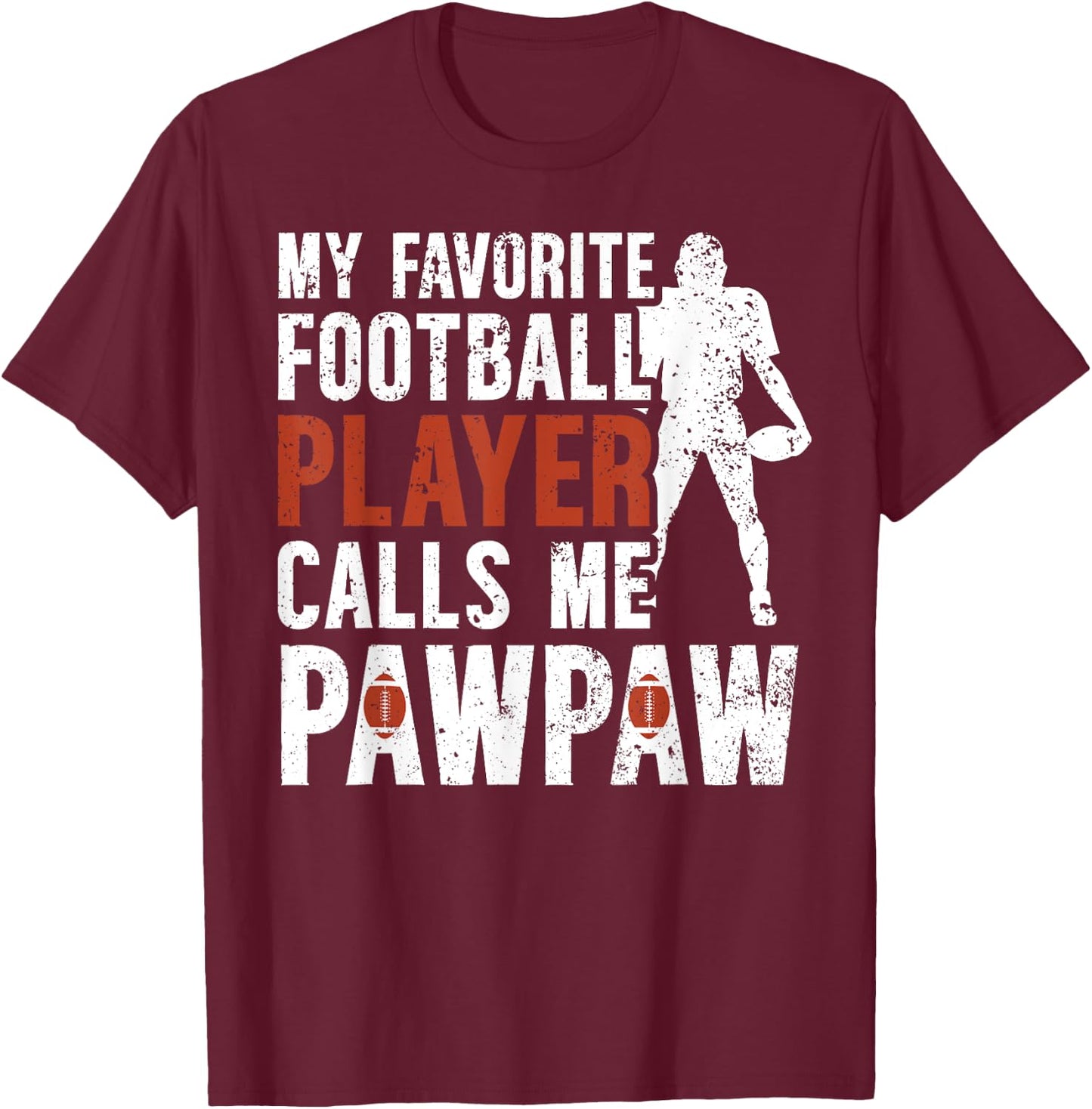 My Favorite Football Player Pawpaw Football Pawpaw Grandpa T-Shirt - T-Shirt | Maroon