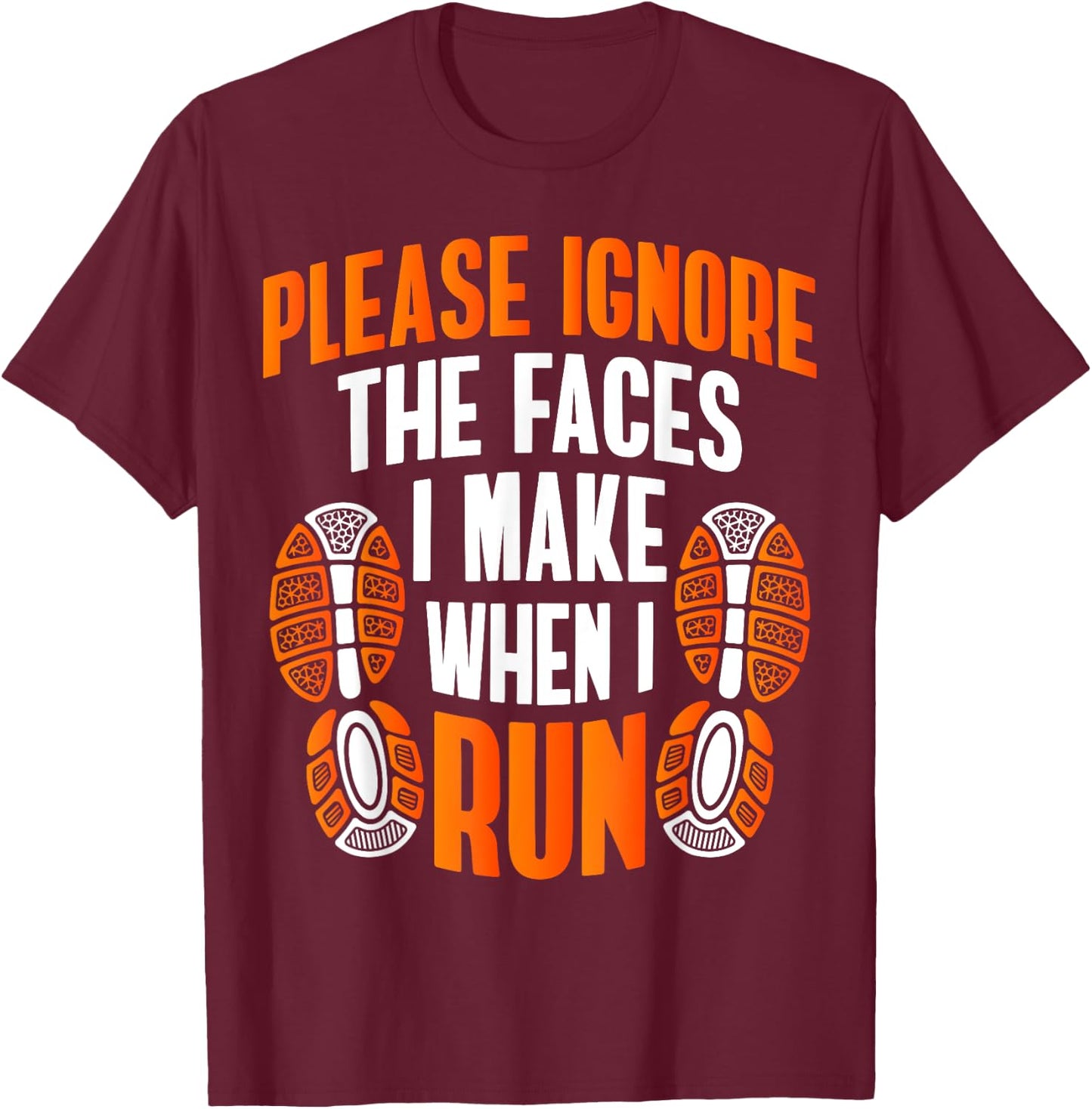 Running Funny Meme Please Ignore The Faces I Make When I Run T-Shirt - T-Shirt | Maroon