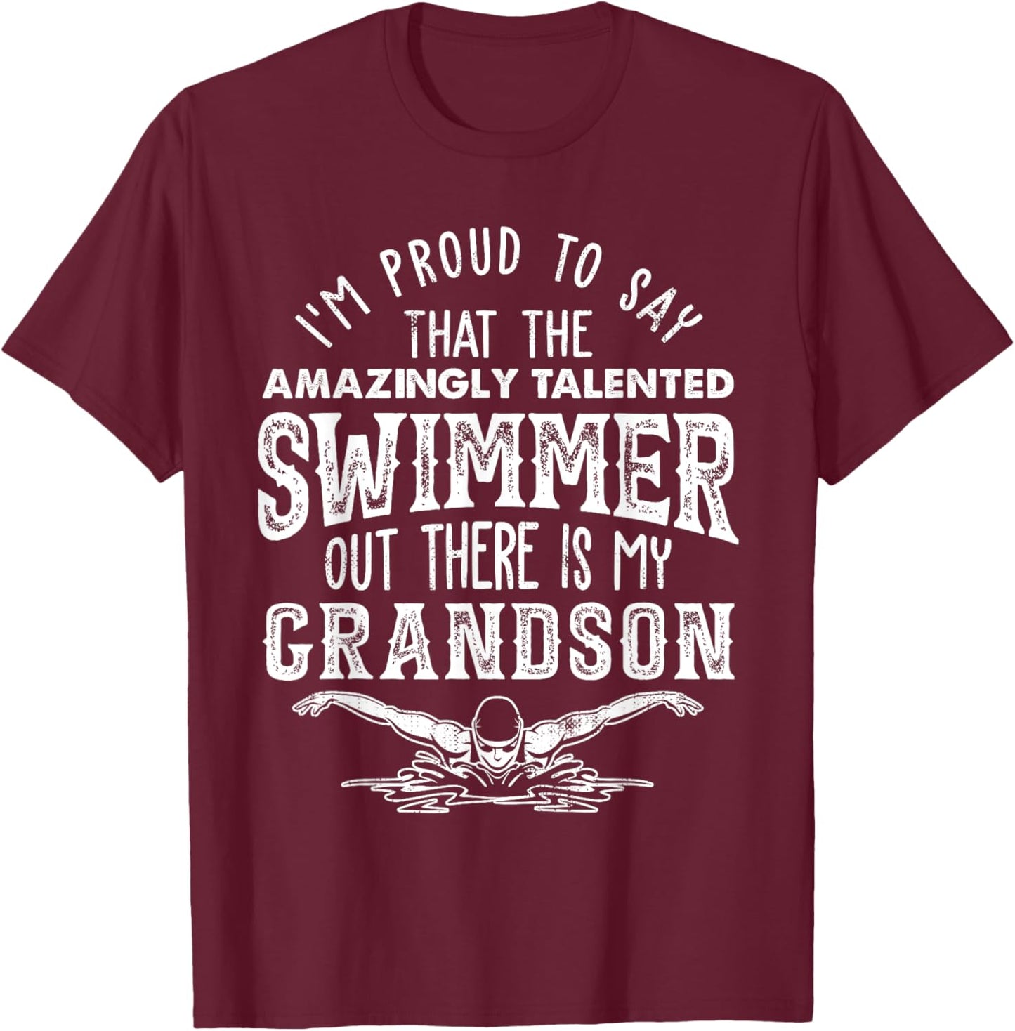 Talented Swimmer Out There Is My Grandson Swimming T-Shirt - T-Shirt | Maroon