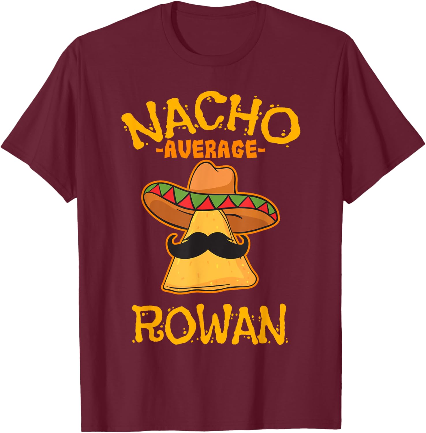 Nacho Average Rowan Personalized Name Funny Taco T-Shirt - T-Shirt | Maroon