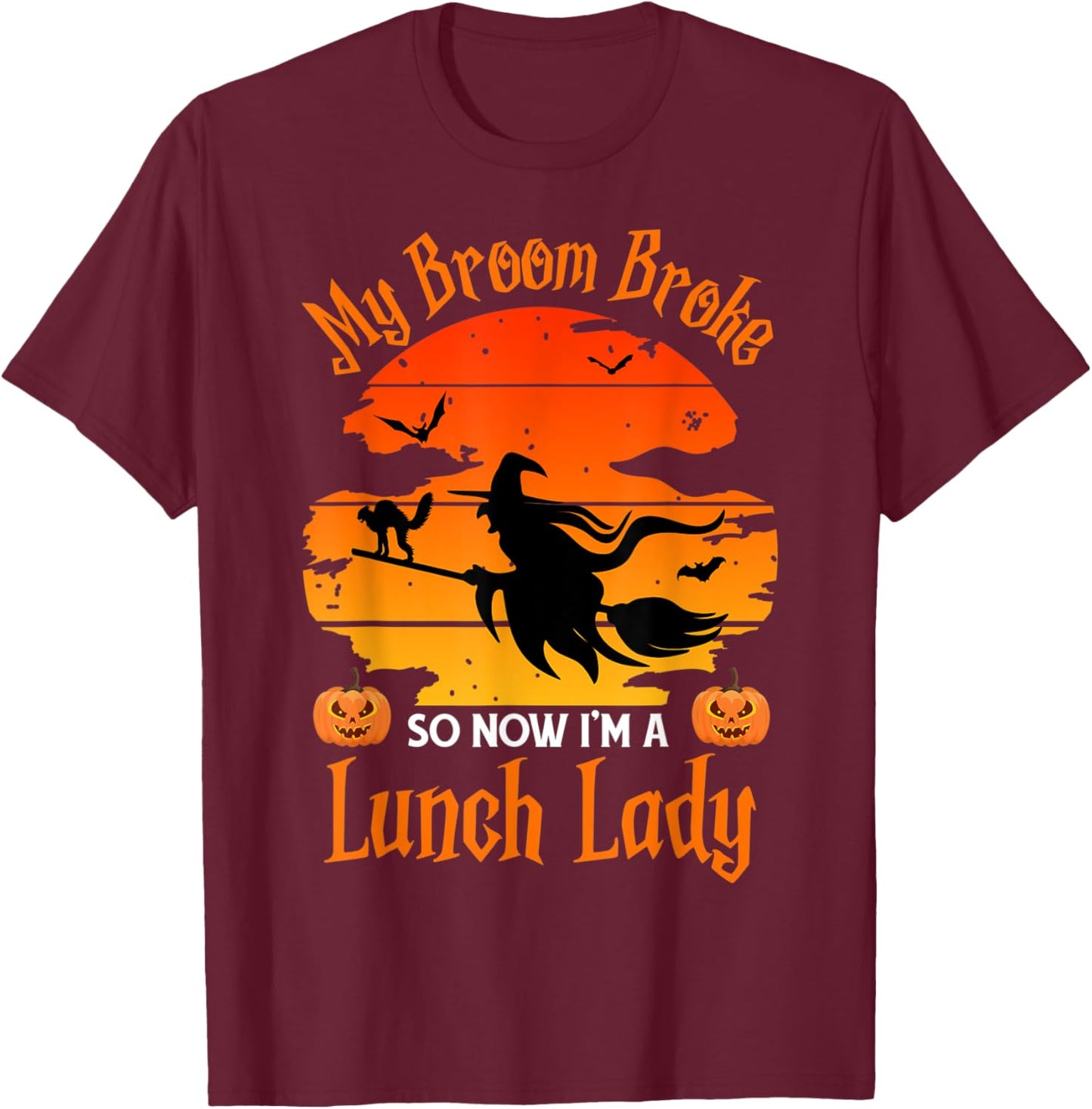 My Broom Broke So Now I am a Lunch Lady - Funny Halloween T-Shirt - T-Shirt | Maroon