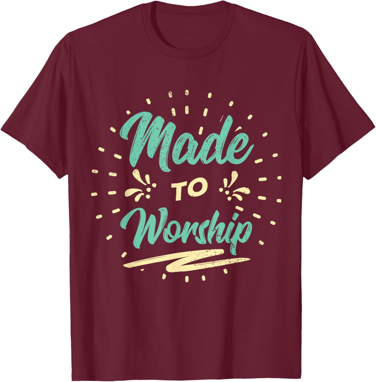 Made to Worship Christian Praise T-Shirt - T-Shirt | Maroon