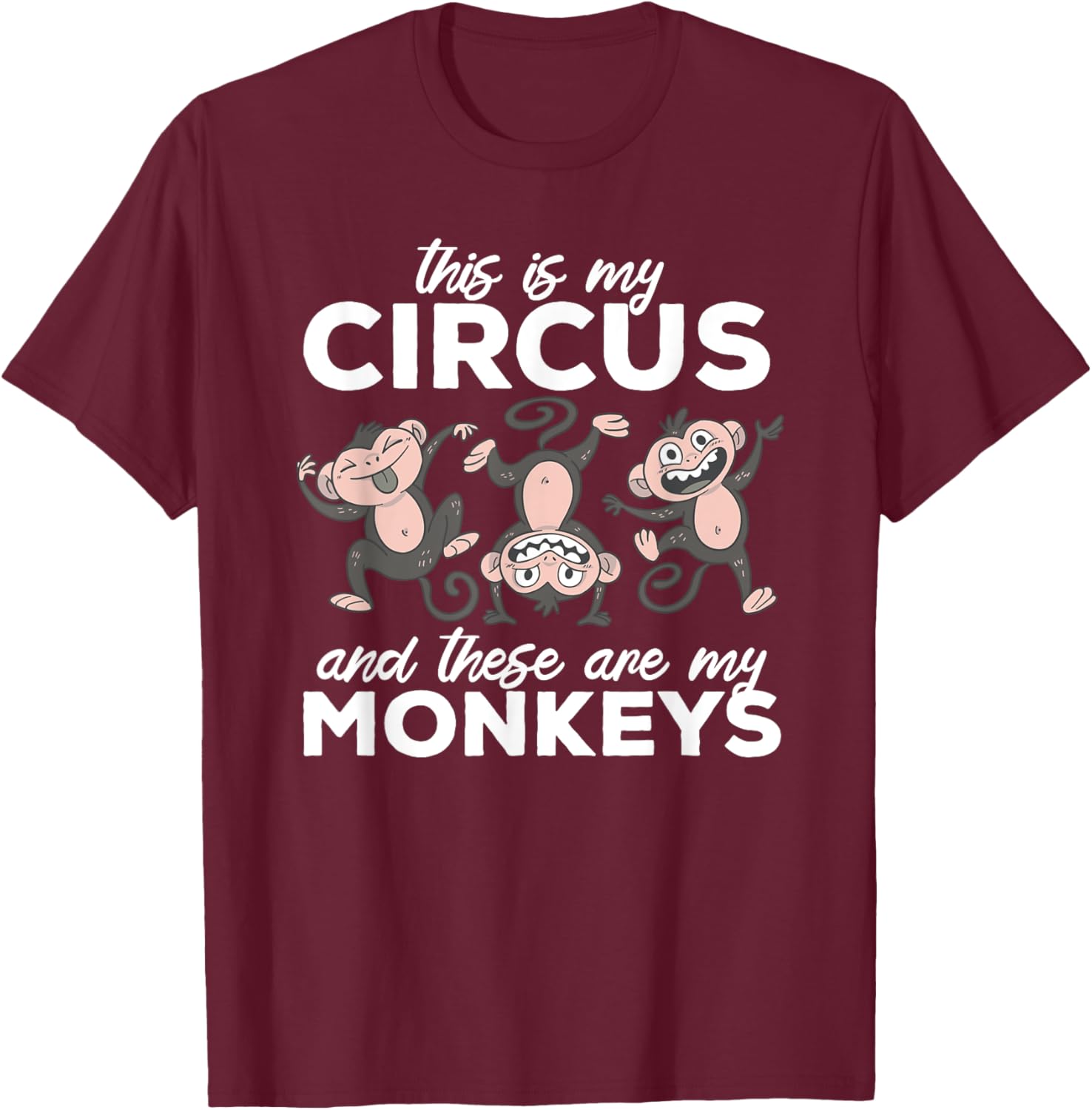This Is My Circus and These Are My Monkeys Parade Carnival T-Shirt - T-Shirt | Maroon