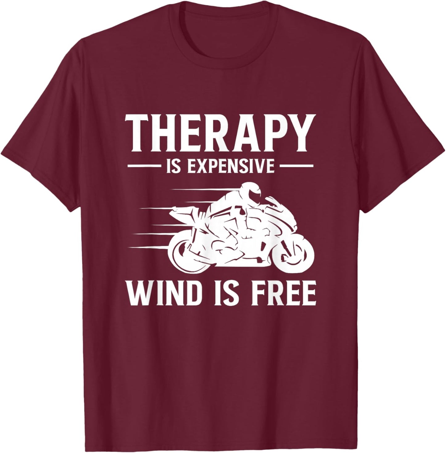 Therapy is Expensive Wind is Free Supersportsman Sports Bike T-Shirt - T-Shirt | Maroon