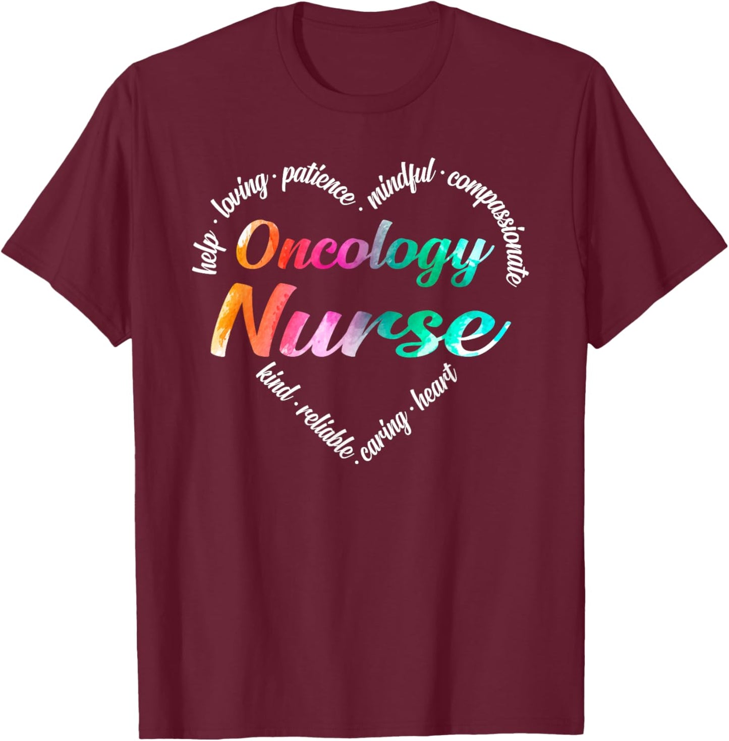 Oncology Nurse Heart Word Cloud Watercolor Rainbow T-Shirt - T-Shirt | Maroon