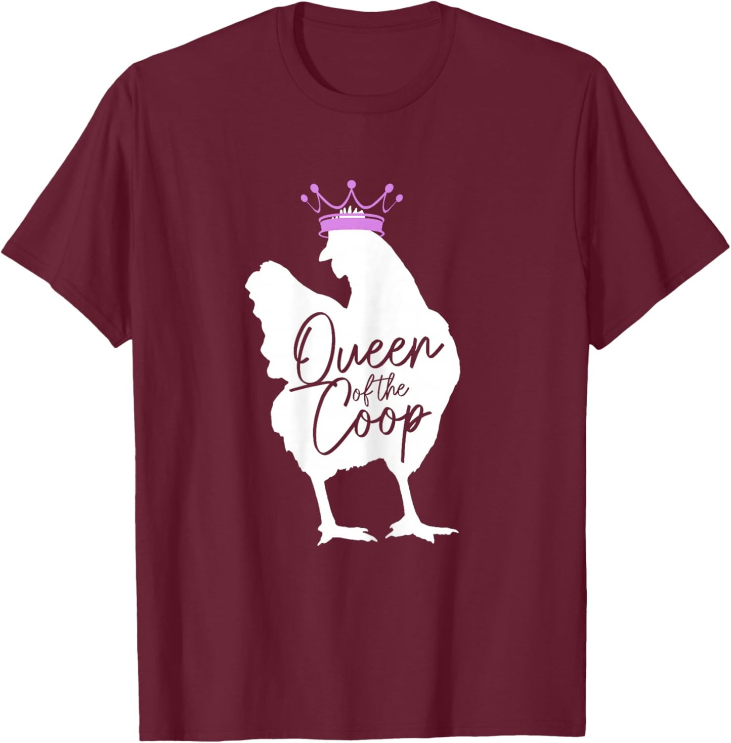 Chicken Queen Of The Coop Funny Cute Chicken Mom Farmer T-Shirt - T-Shirt | Maroon