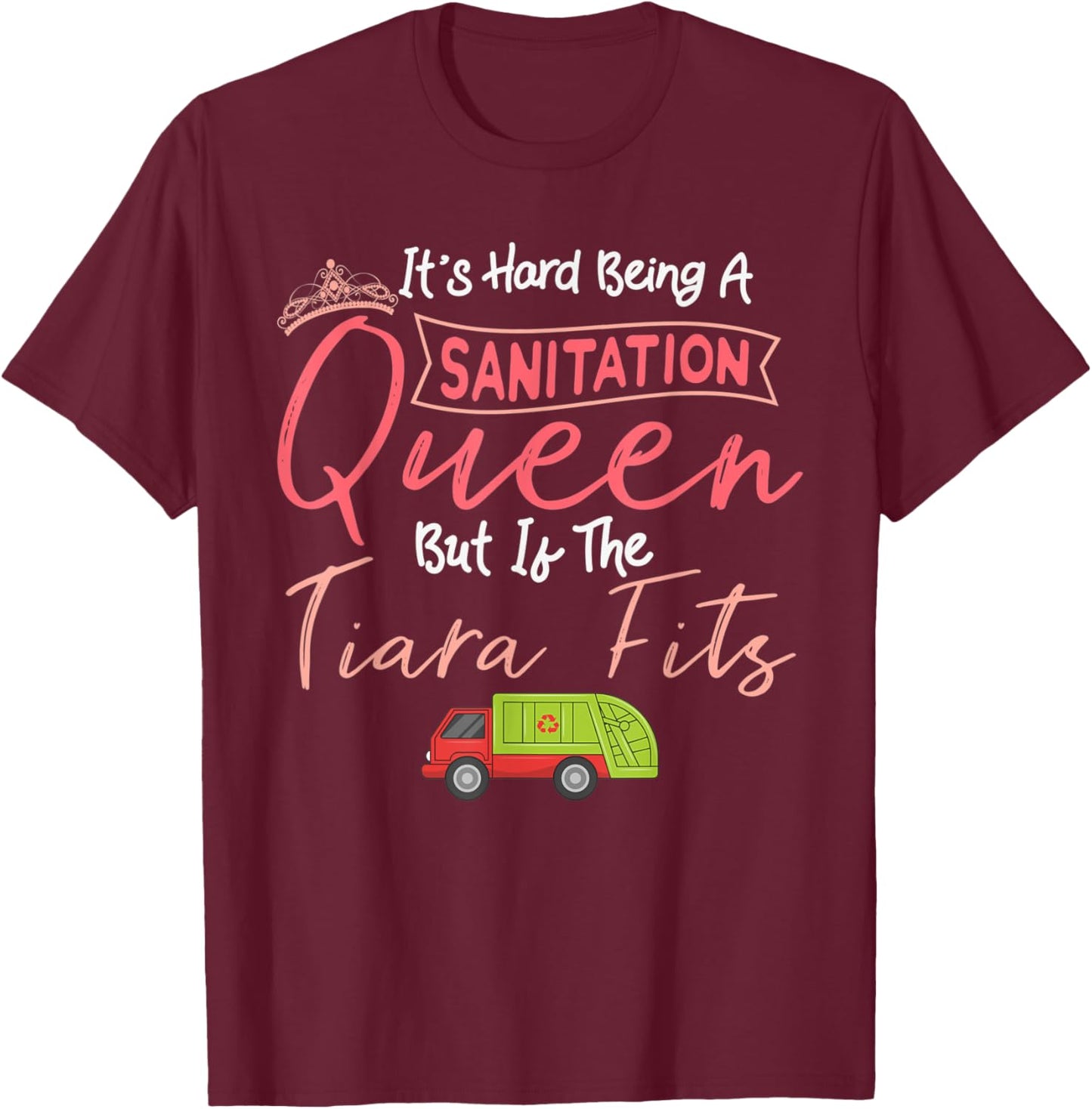 Garbage Woman Garbage Truck Recycling Trash Sanitation Queen T-Shirt - T-Shirt | Maroon