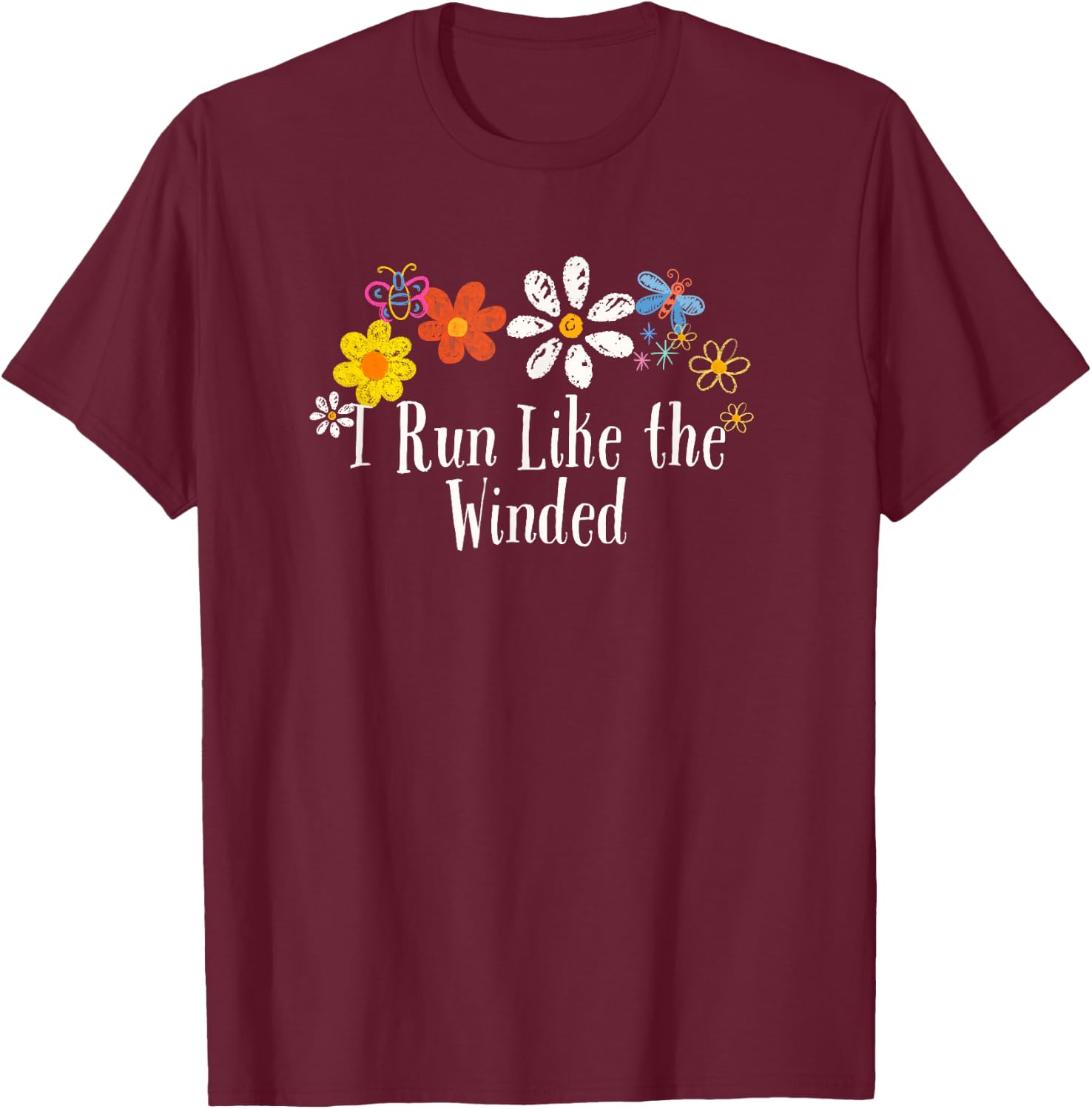 Funny I Run Like the Winded Saying Flowers T-Shirt - T-Shirt | Maroon