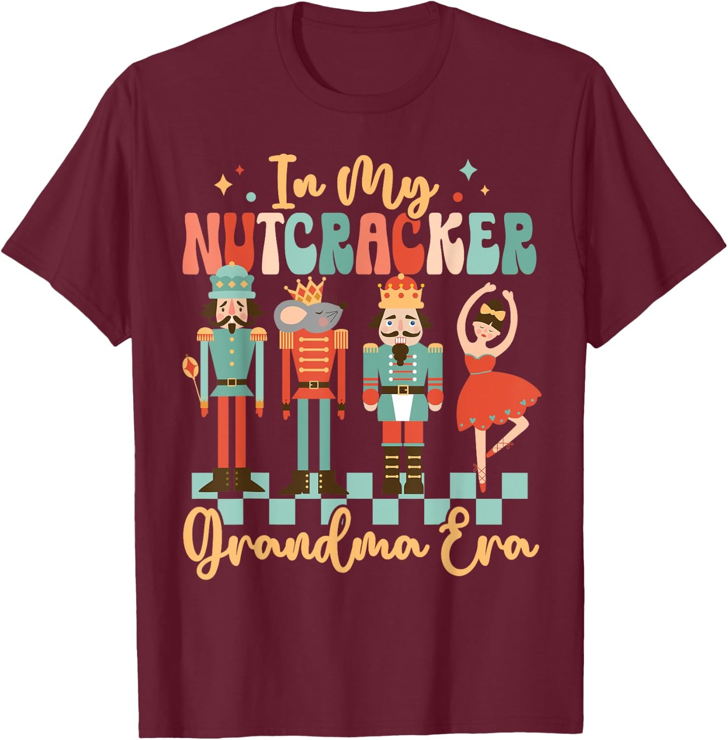 In My Nutcracker Grandma Era Christmas Nutcracker Ballet T-Shirt - T-Shirt | Maroon