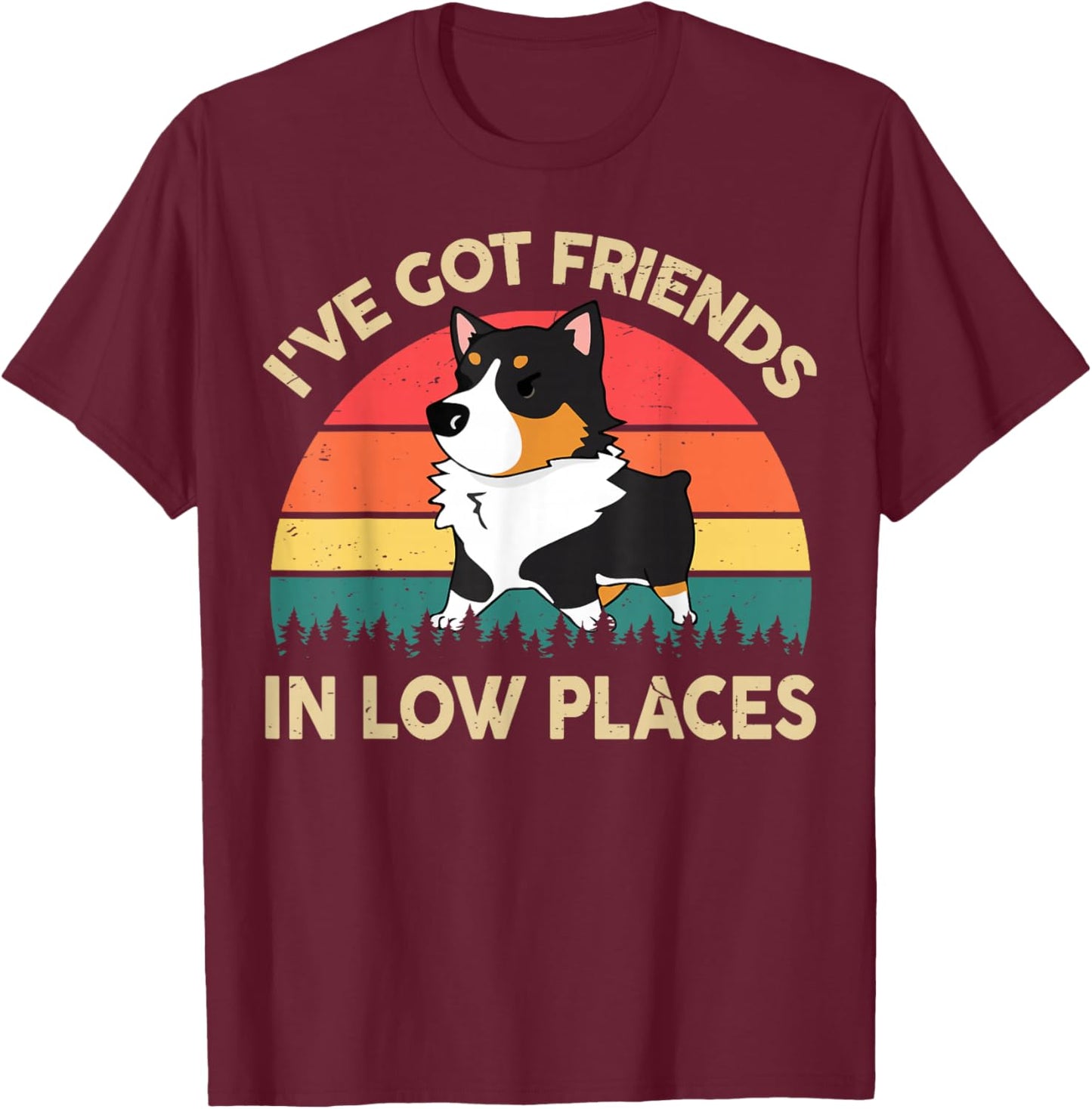 Funny Got Friends Low Place Tricolor Corgi-Shirt Lover Gifts T-Shirt - T-Shirt | Maroon