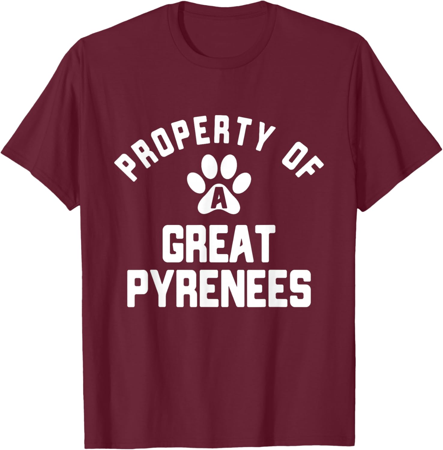Property of A Great Pyrenees - Pyrenean Dog T-Shirt - T-Shirt | Maroon