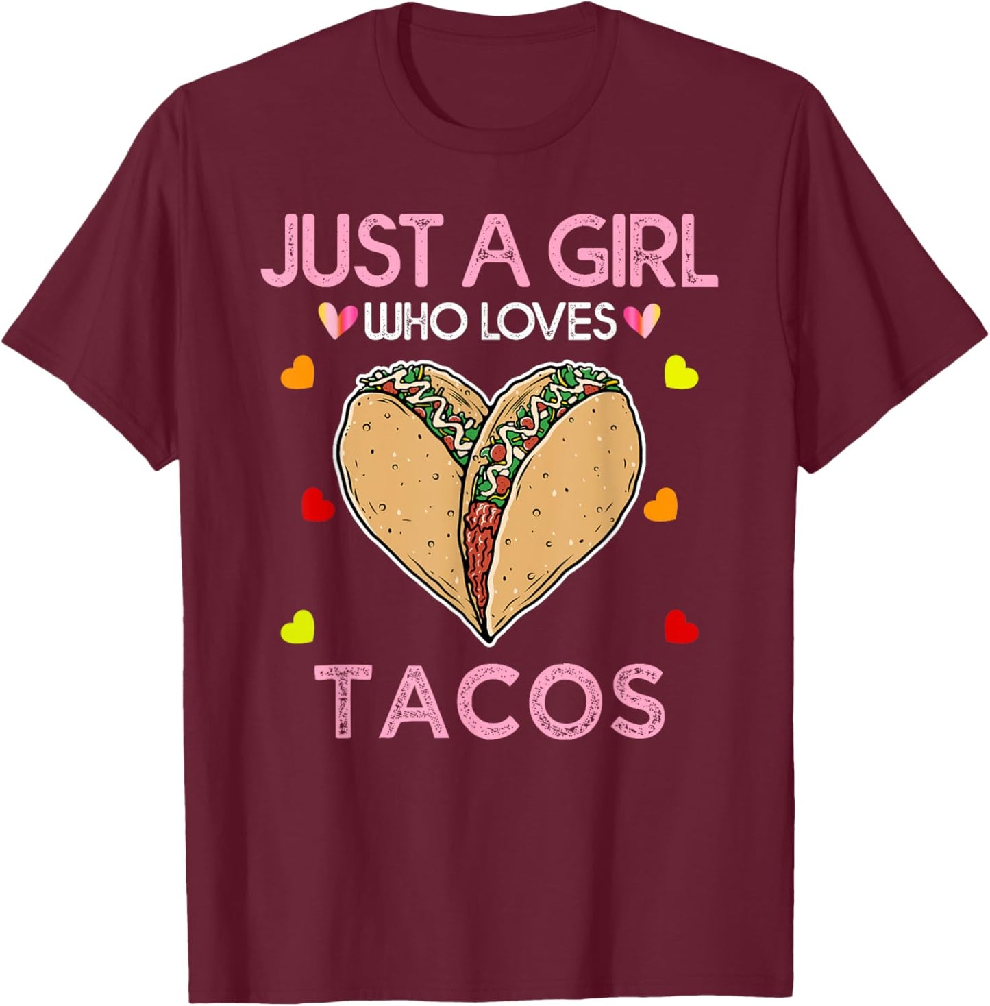 Taco Shirt Just A Girl Who Loves Tacos T-Shirt - T-Shirt | Maroon
