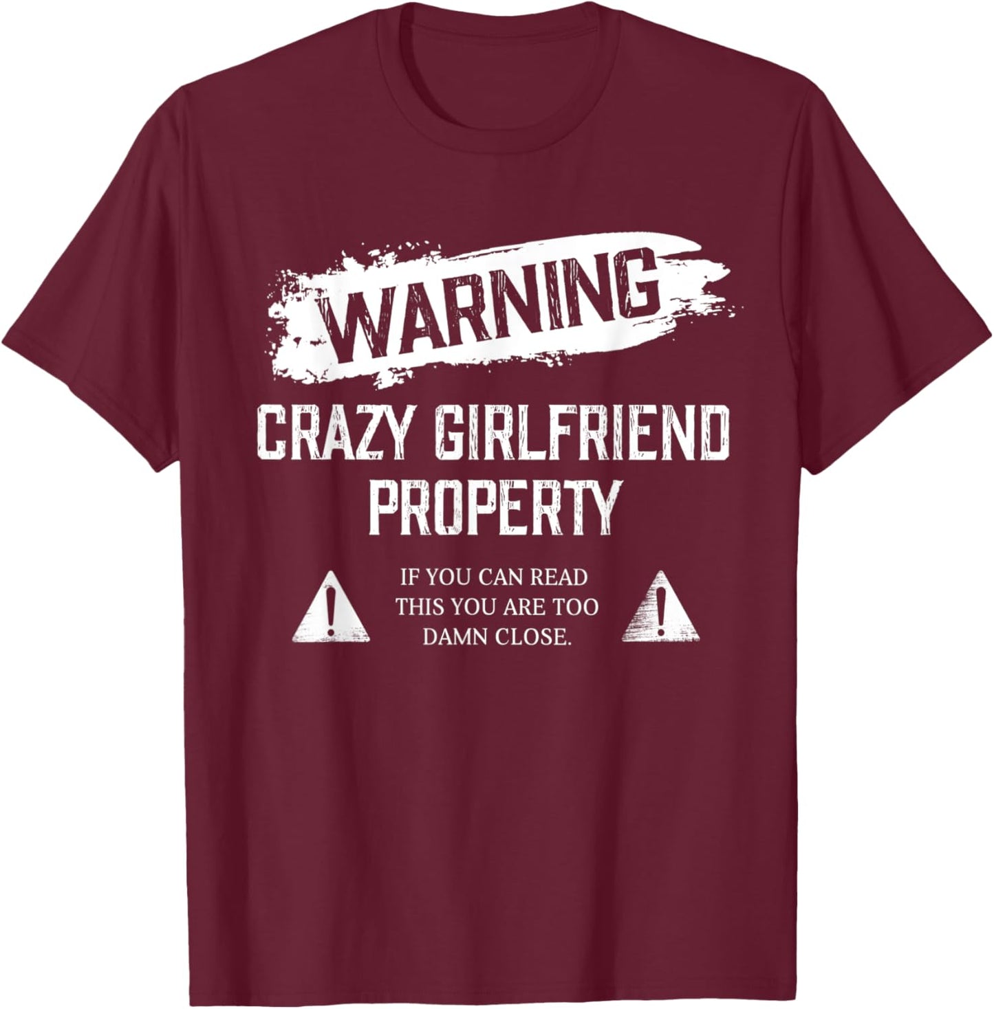 Funny Warning Crazy Girlfriend Property For Boyfriend Humor T-Shirt - T-Shirt | Maroon