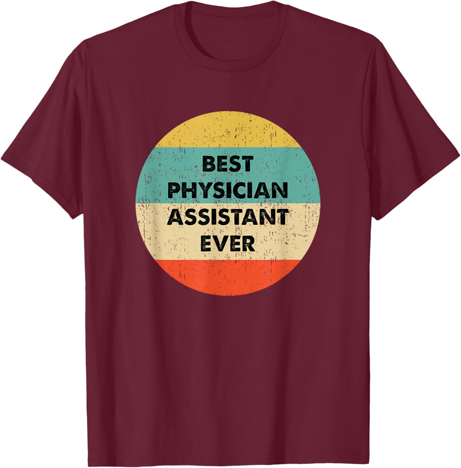 Physician Assistant Shirt | Best Physician Assistant Ever T-Shirt - T-Shirt | Maroon
