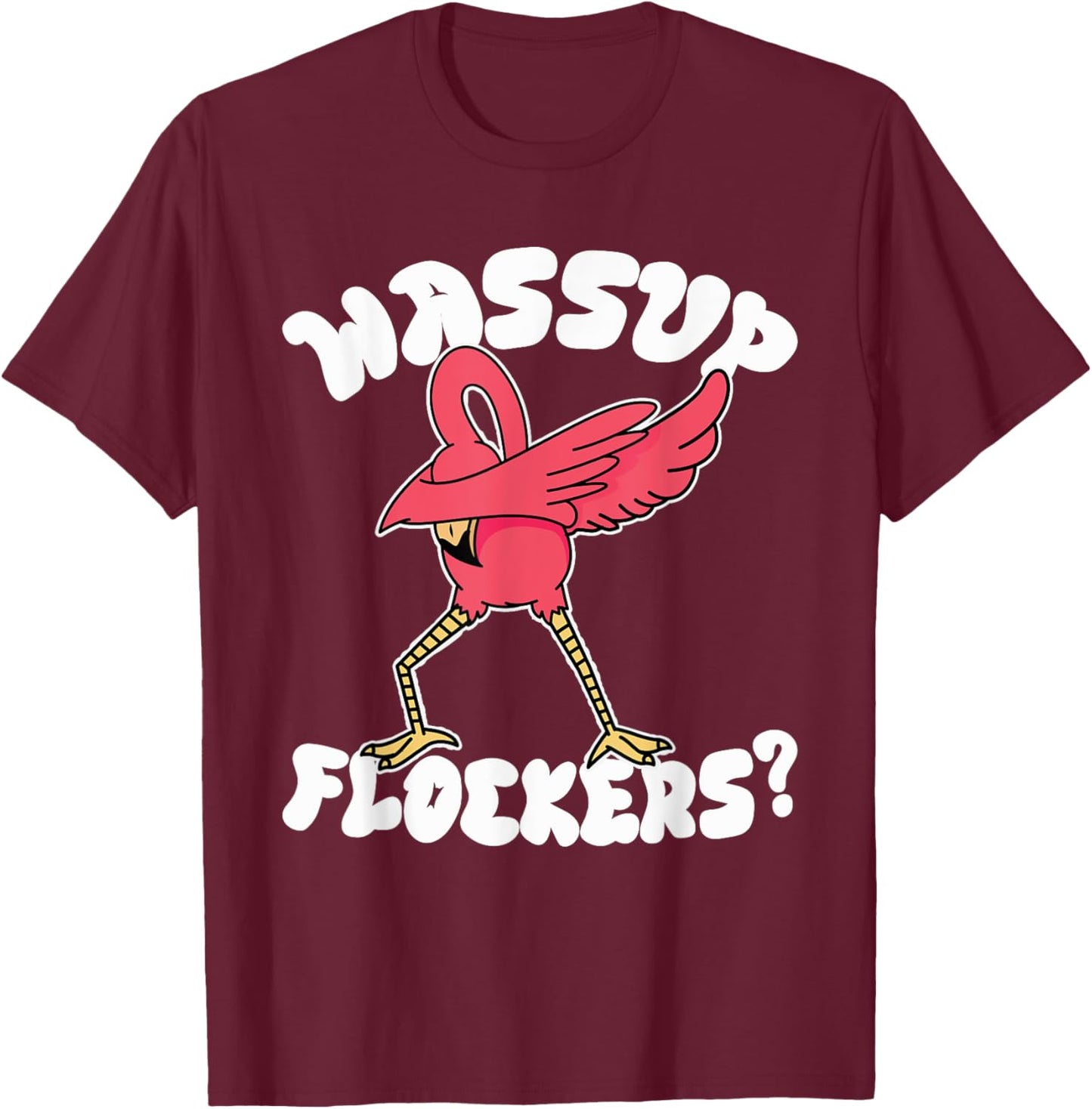 Wassup Flockers Funny Dabbing Flamingo T-Shirt - T-Shirt | Maroon
