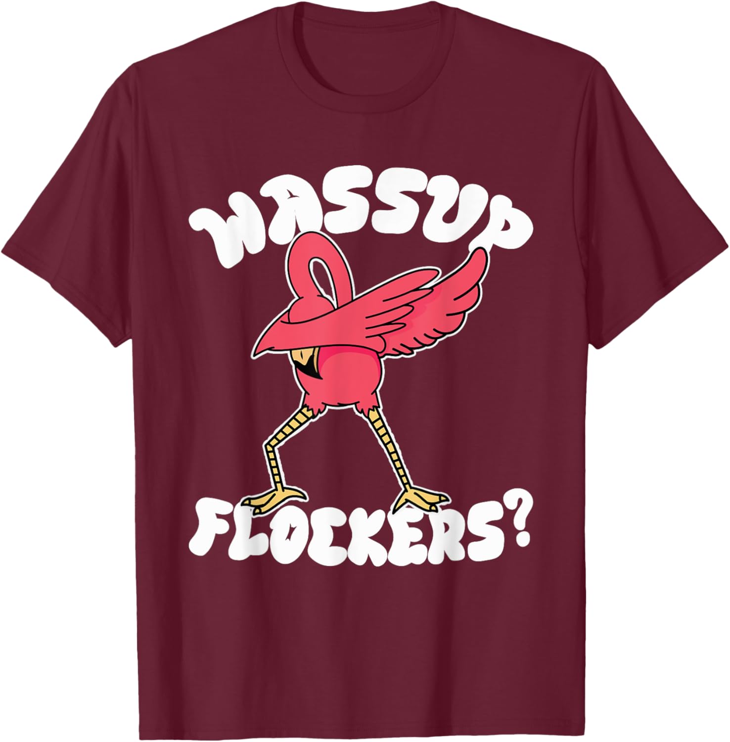 Wassup Flockers Funny Dabbing Flamingo T-Shirt - T-Shirt | Maroon