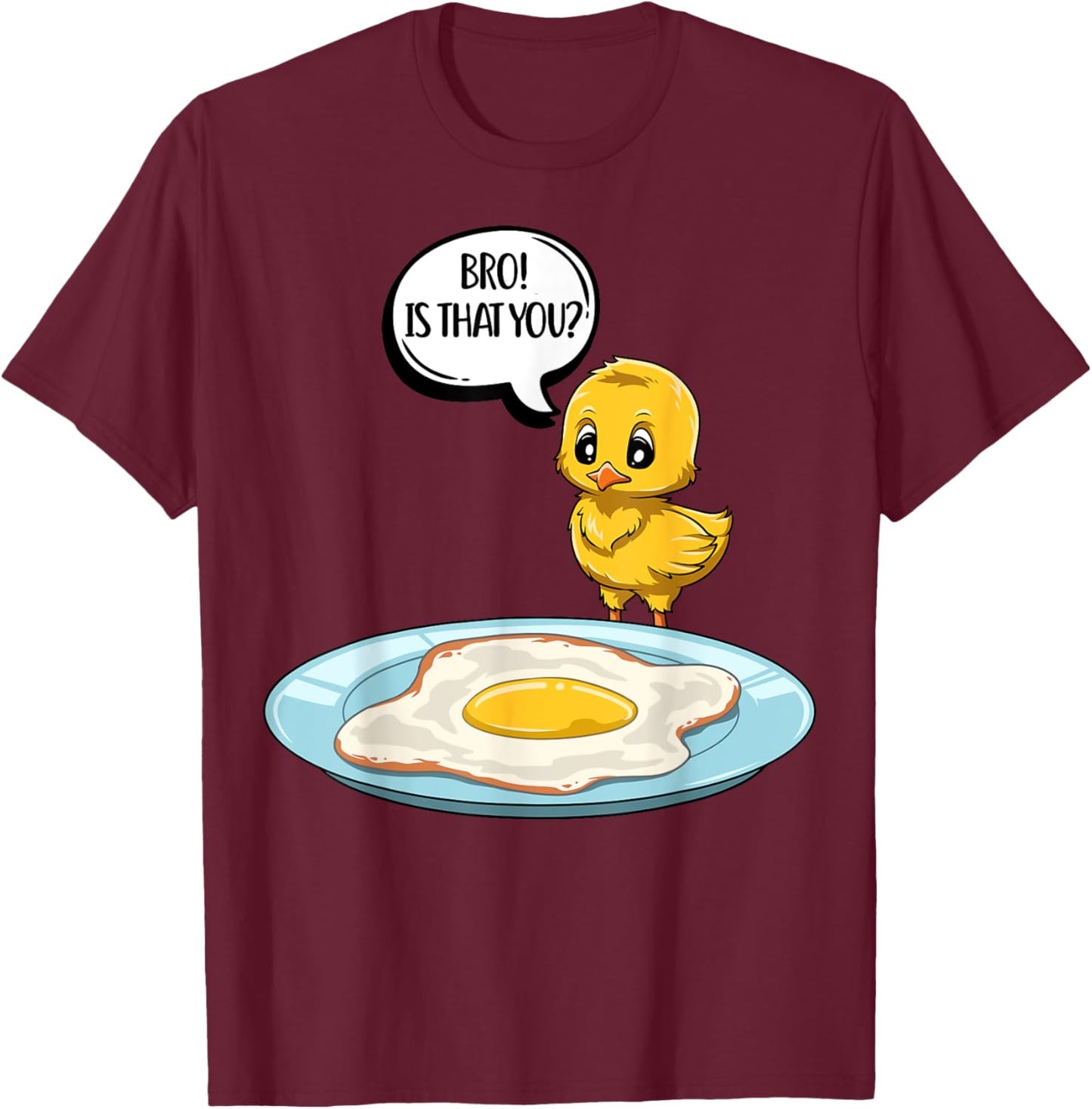 Chicken Is That You Bro Funny Chicken Egg Bro Is That You T-Shirt - T-Shirt | Maroon