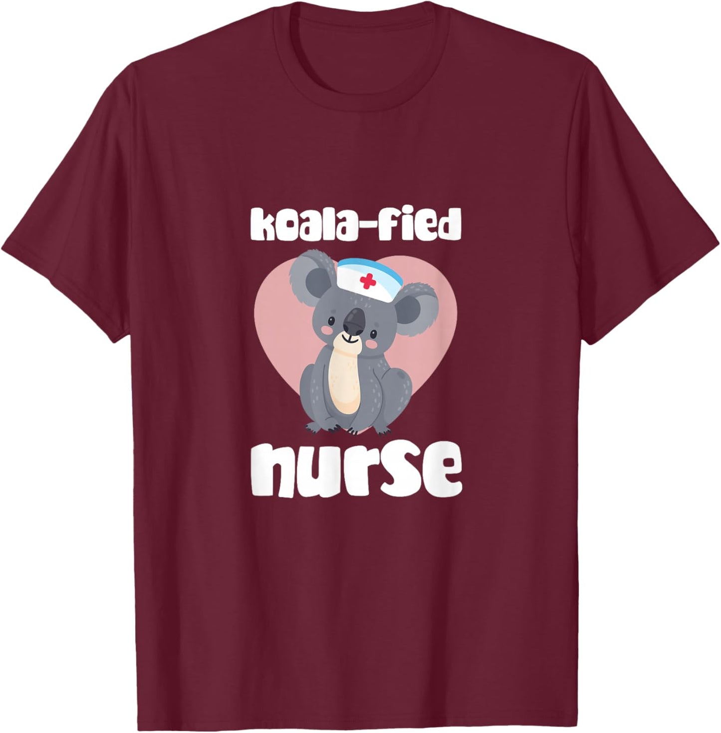 Nurse Koala Bear Koala-fied Nurse RN Nursing T-Shirt - T-Shirt | Maroon