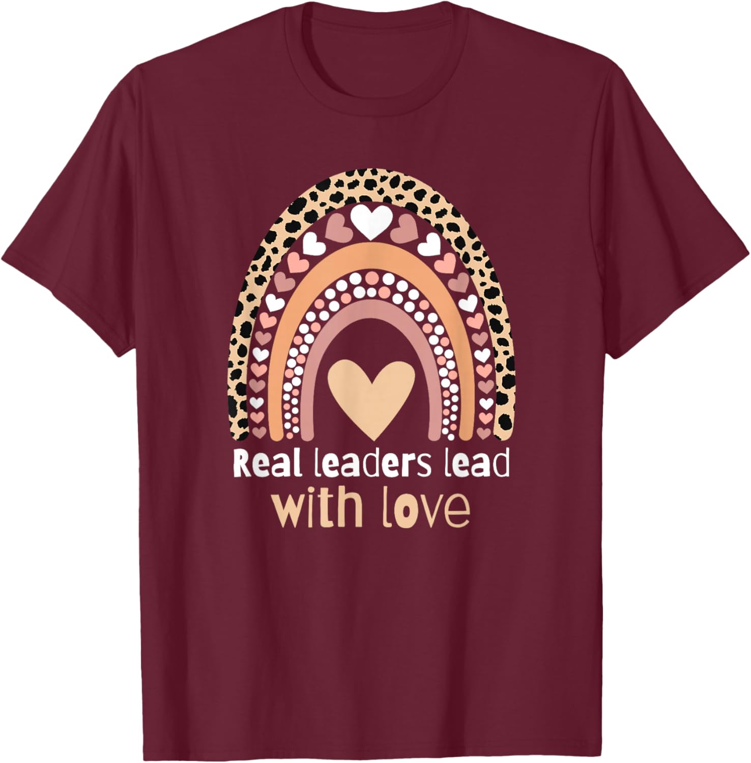 Real Leaders Lead with Love T-Shirt - T-Shirt | Maroon