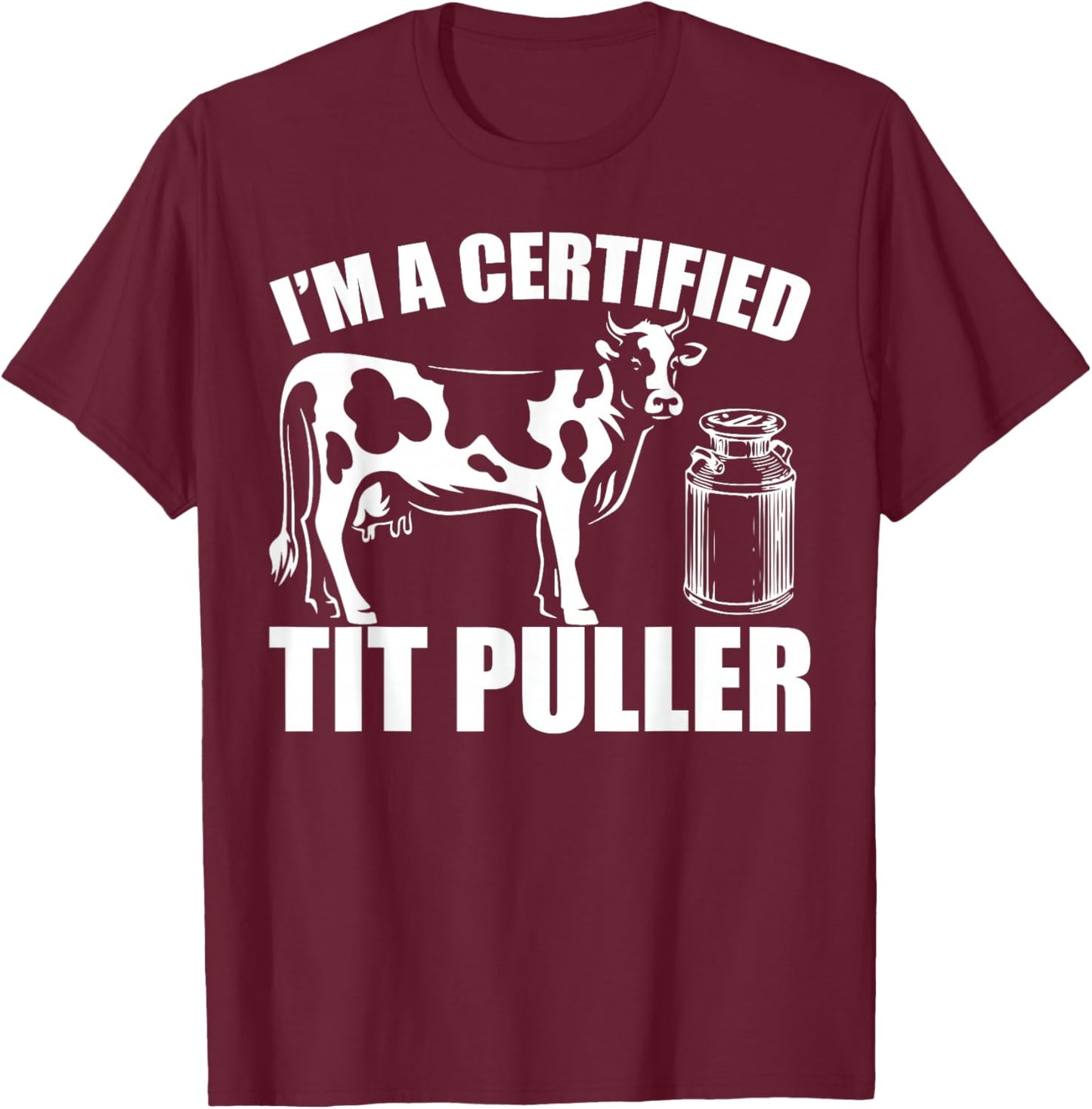 Cow Lover Retro I'm A Certified Tit Puller Farmer T-Shirt - T-Shirt | Maroon