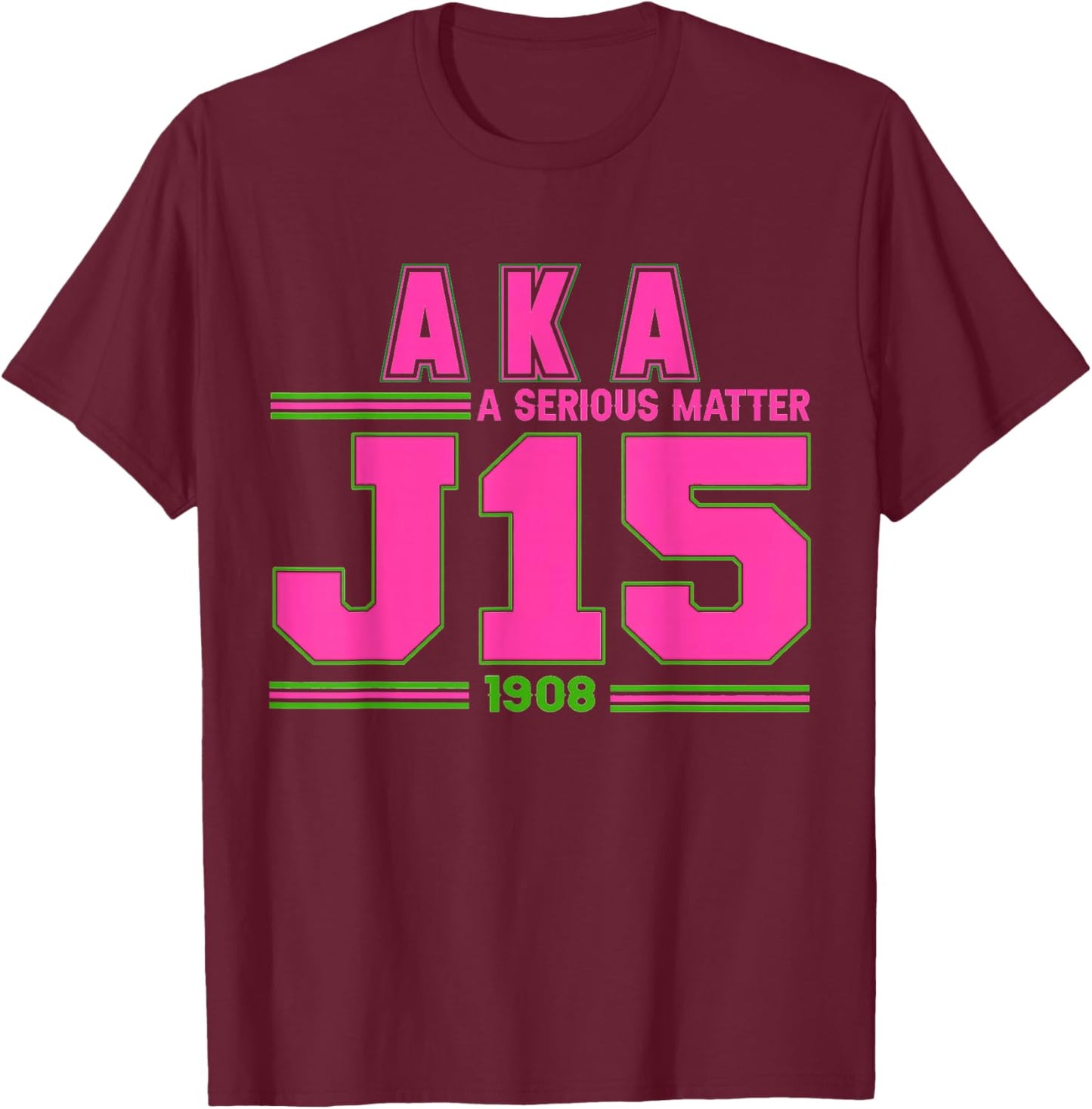 A Serious Matter J15 Founder's Day Pink And Green AKA T-Shirt - T-Shirt | Maroon