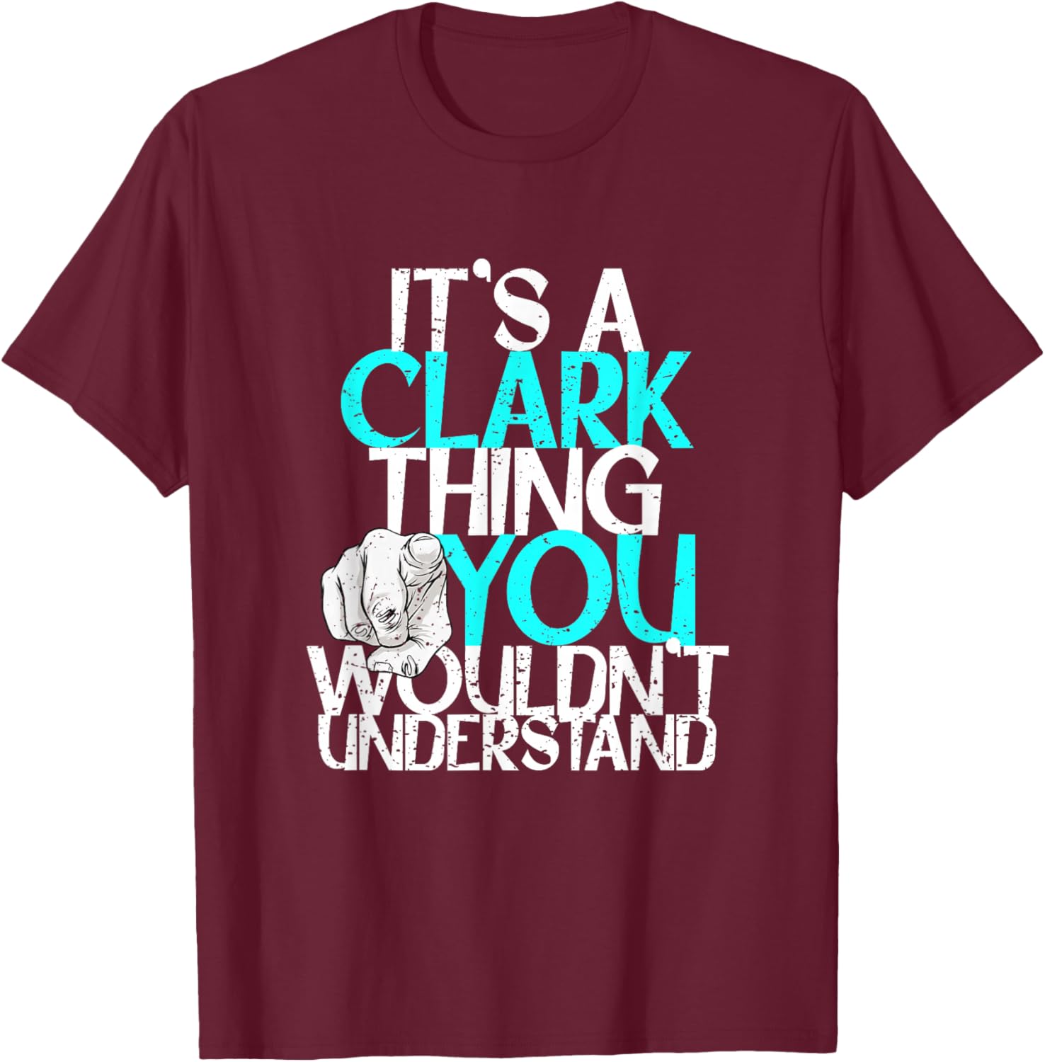 It's A Clark Thing You Wouldn't Understand T-Shirt - T-Shirt | Maroon