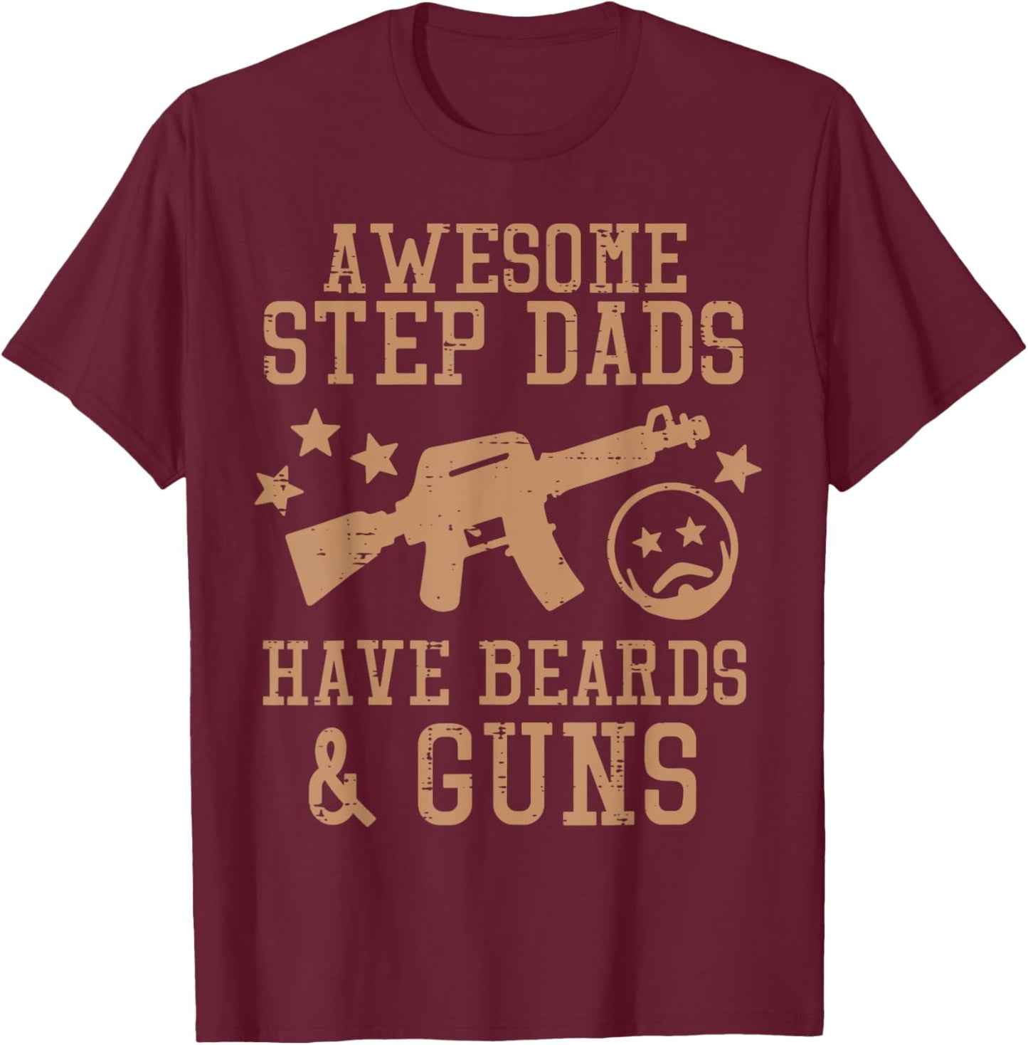 Awesome Step Dads Have Beards Guns Funny Fathers Day Stepdad T-Shirt - T-Shirt | Maroon