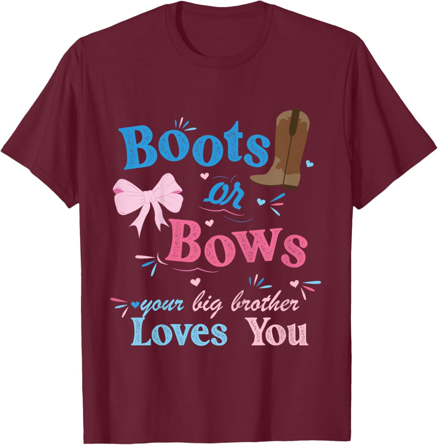 Kids Boots Or Bows Your Big Brother Loves You Gender Reveal Party T-Shirt - T-Shirt | Maroon