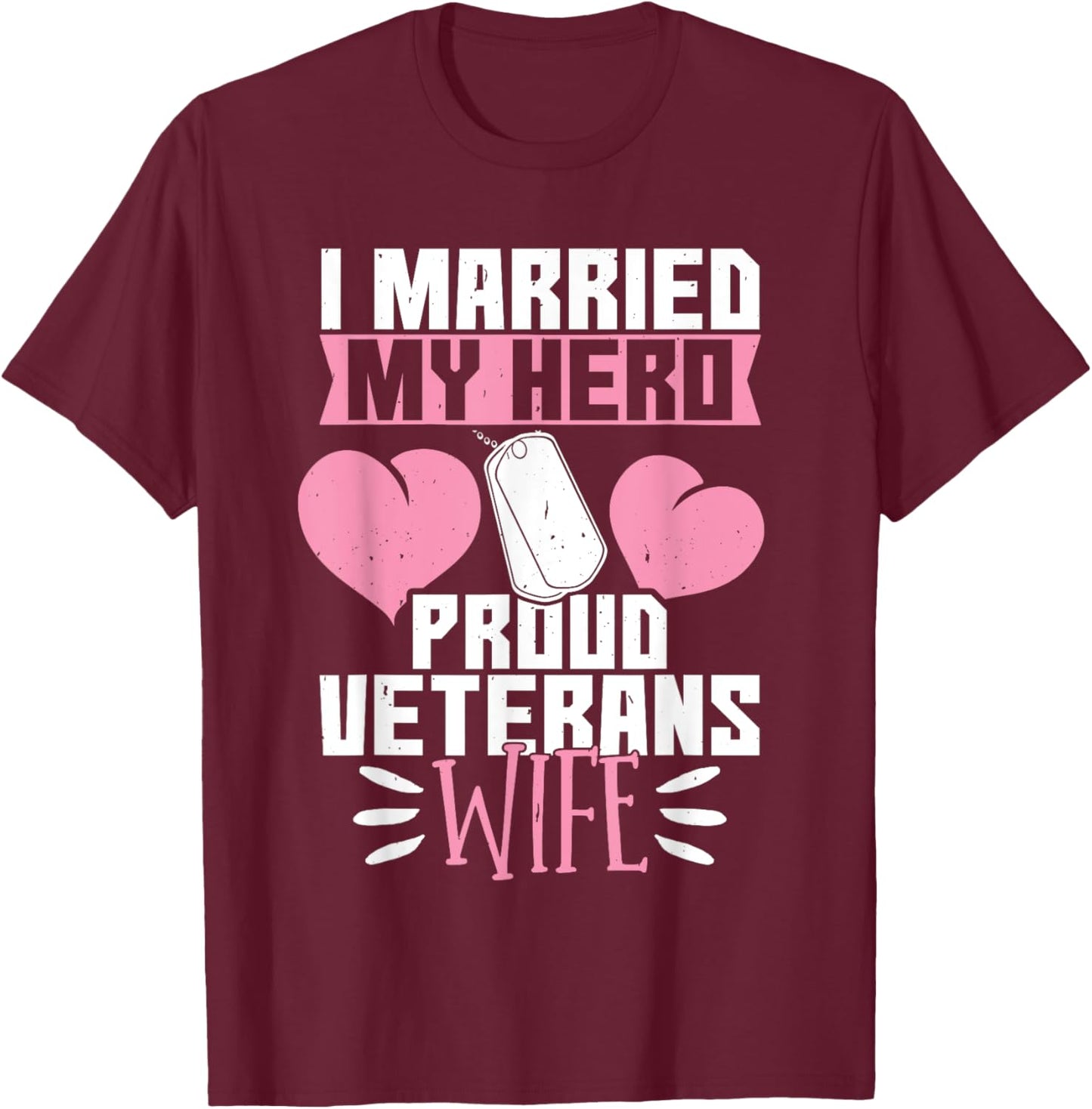 I Married My Hero Veterans Wife T-Shirt - T-Shirt | Maroon