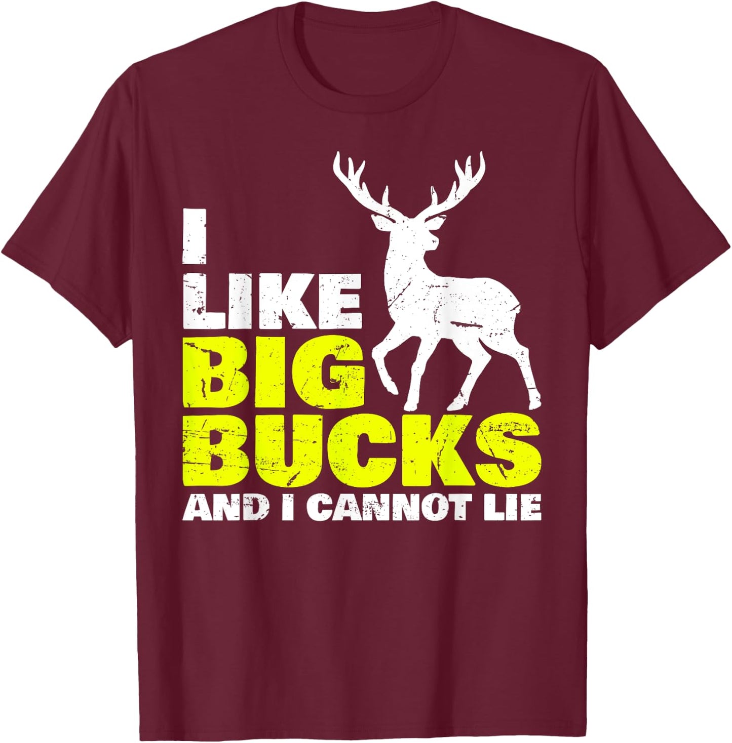 I Like Big Bucks and I Cannot Lie Deer Hunting T-Shirt - T-Shirt | Maroon