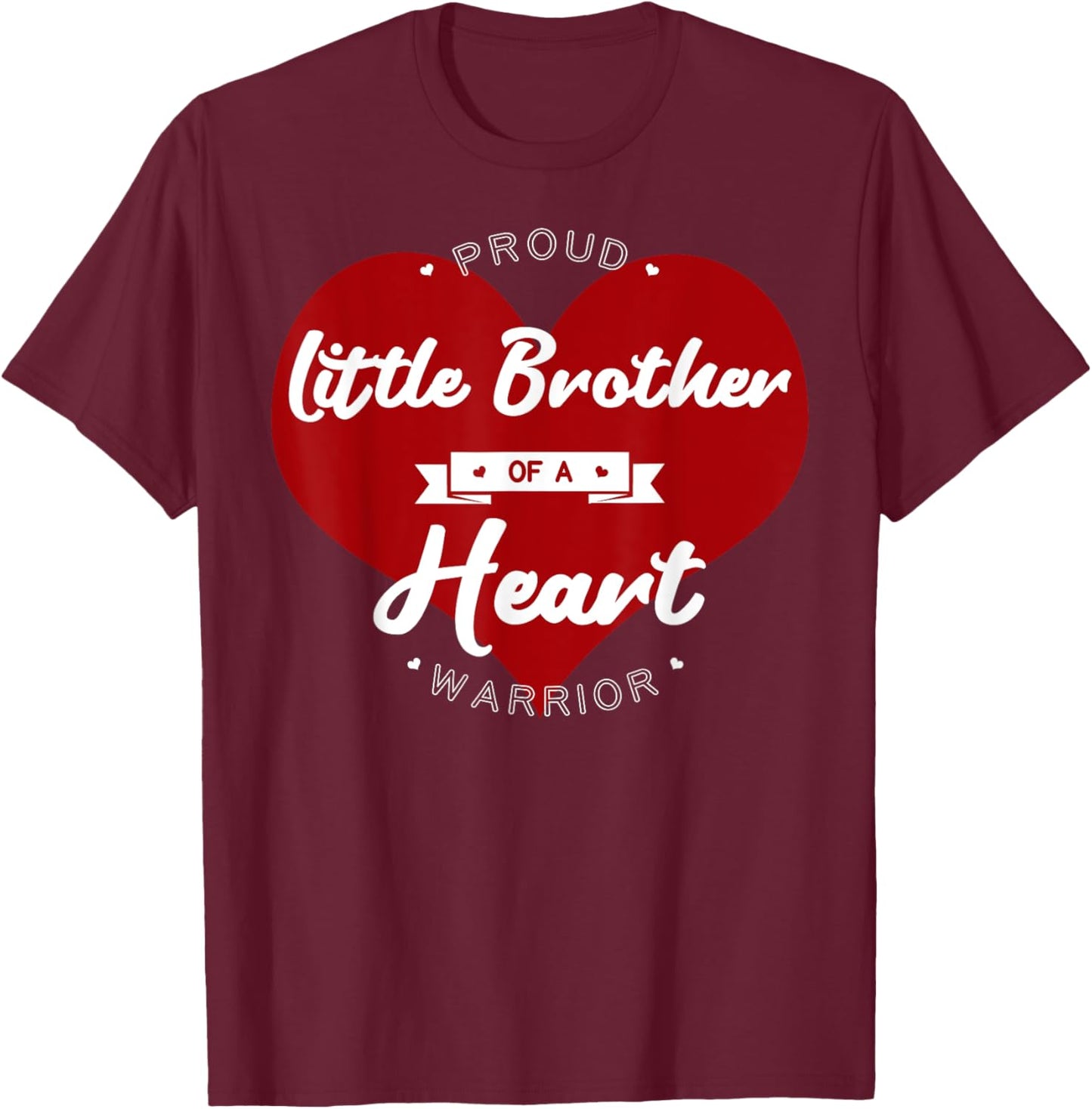 Proud Little Brother Of A Heart Warrior CHD Surgery T-Shirt - T-Shirt | Maroon