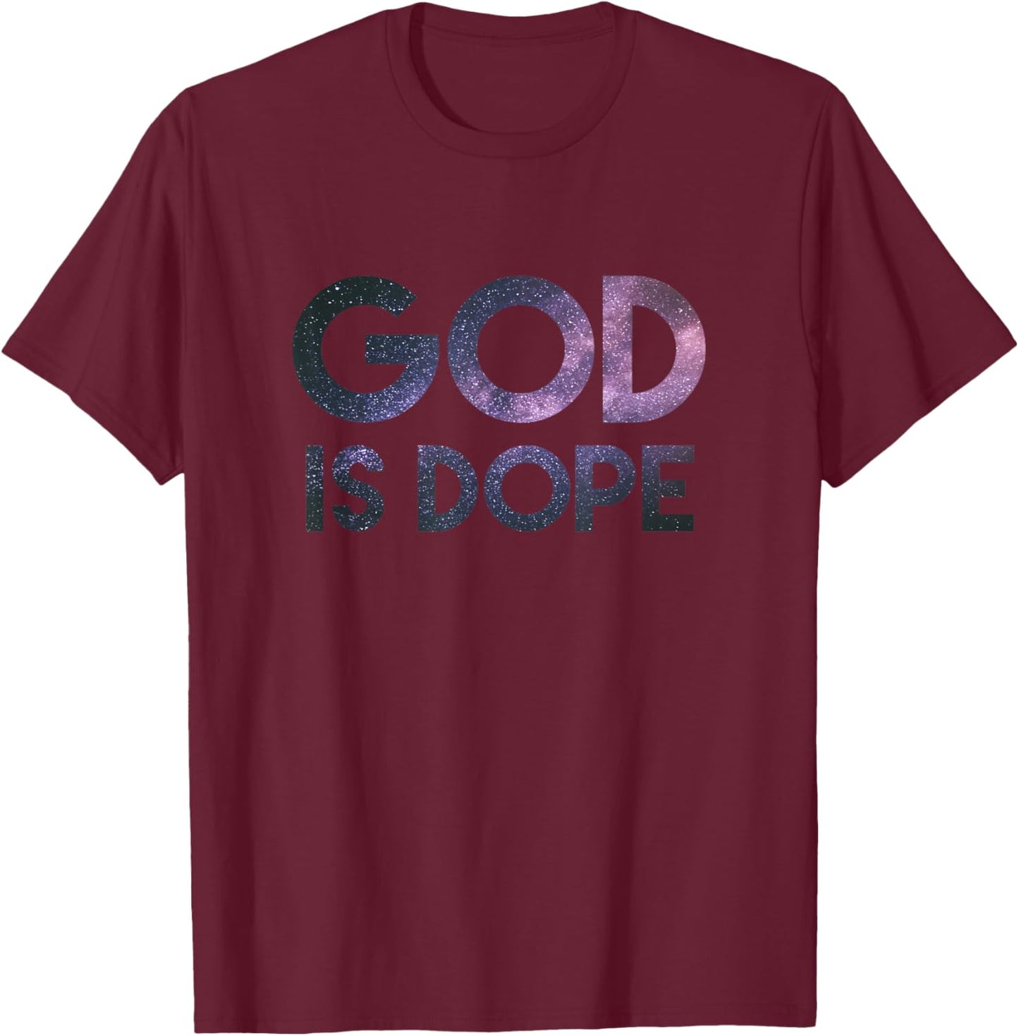 God Is Dope Christian Space Galaxy, Faith Easter 2023 T-Shirt - T-Shirt | Maroon