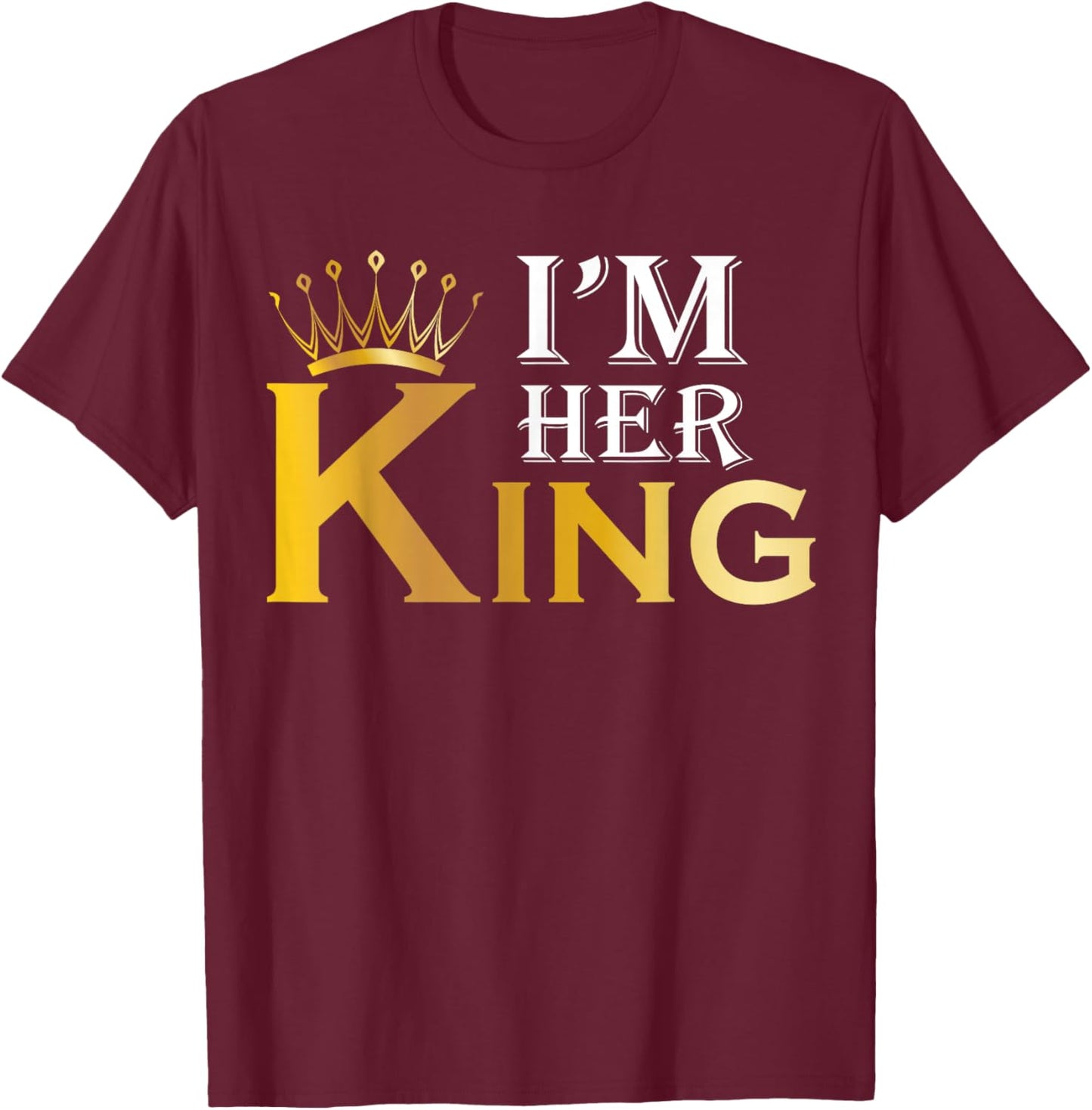 Bday or Birthday I'm Her King Women's King Themed Letter Print T-Shirt - T-Shirt | Maroon