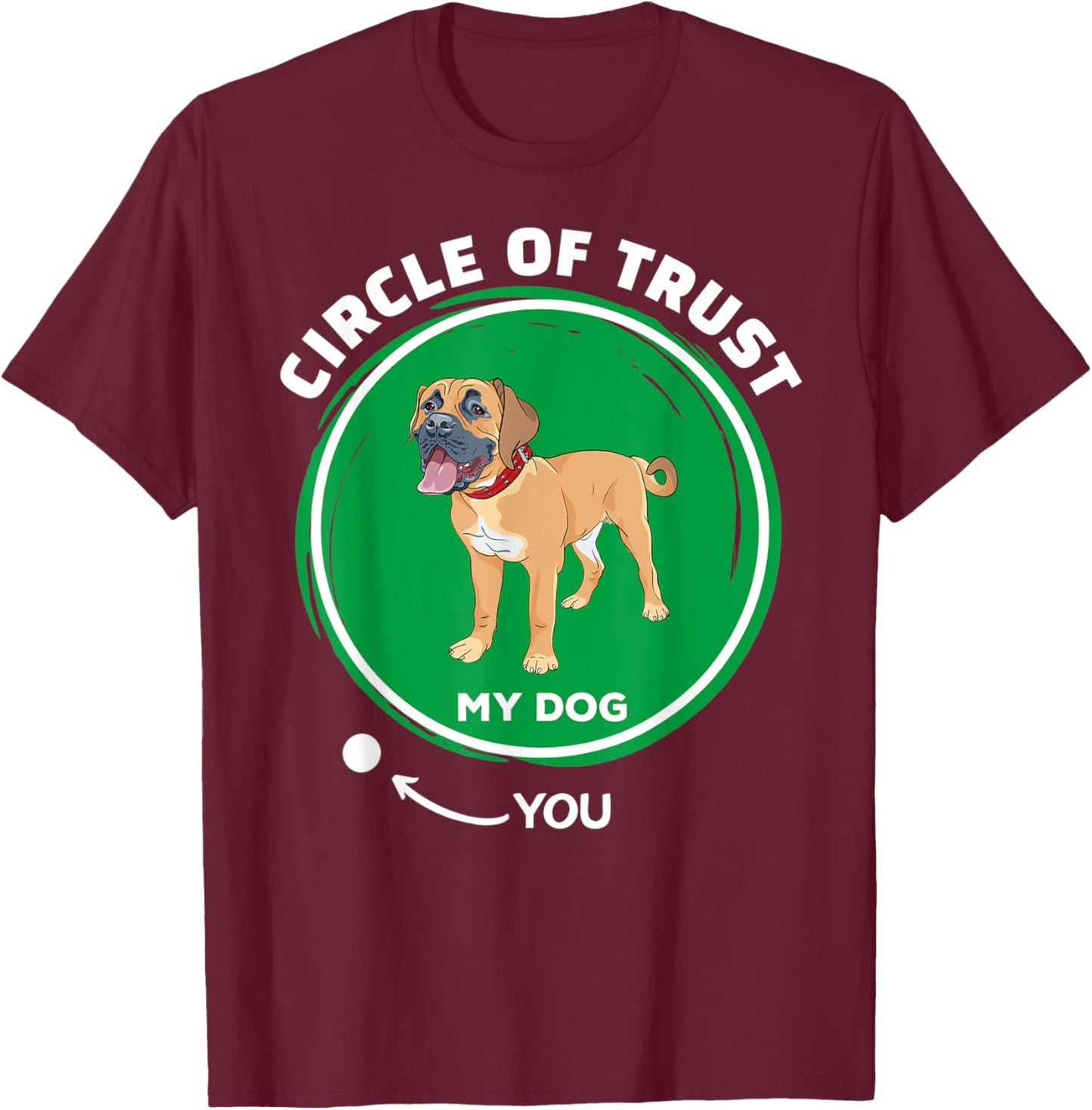 Boerboel Circle of Trust Funny Pet Dog Dad Mom Men Women Kids T-Shirt - T-Shirt | Maroon