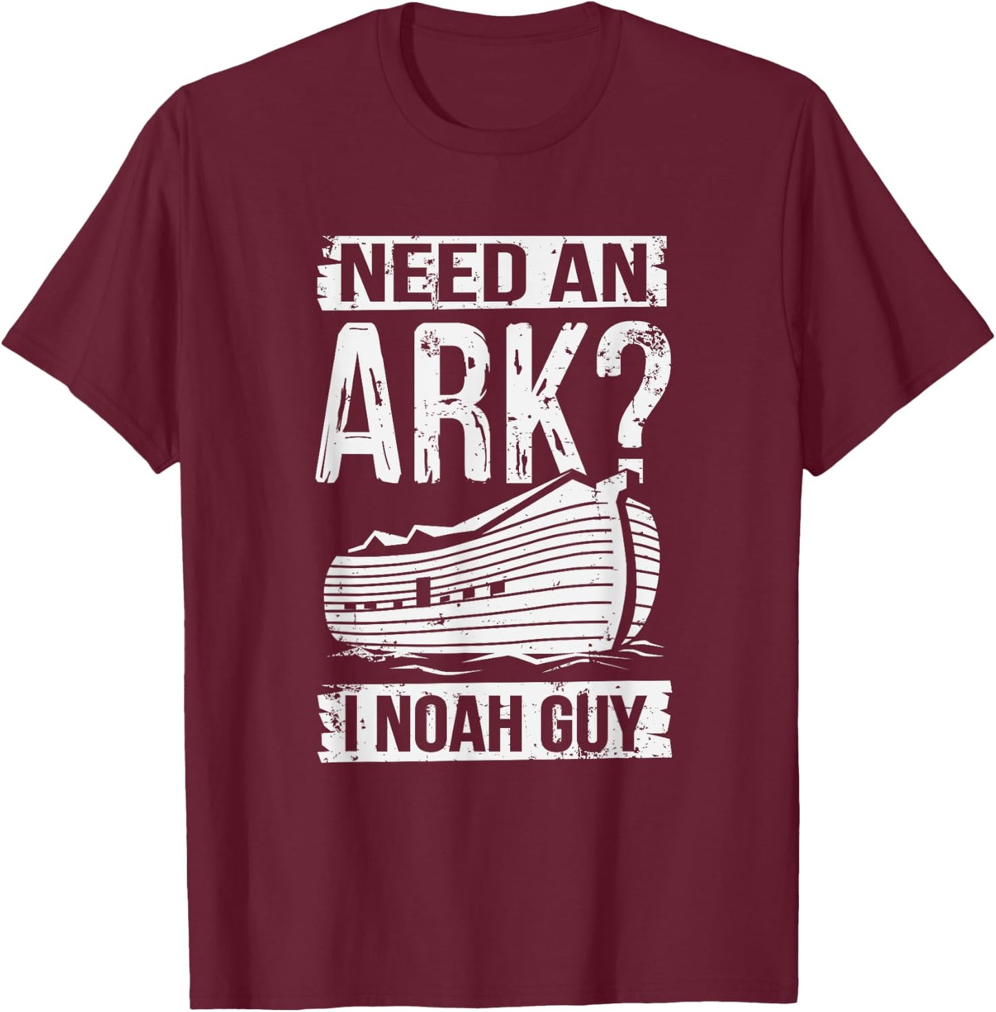 Need An Ark I Noah Guy Funny Christian Religious Education T-Shirt - T-Shirt | Maroon