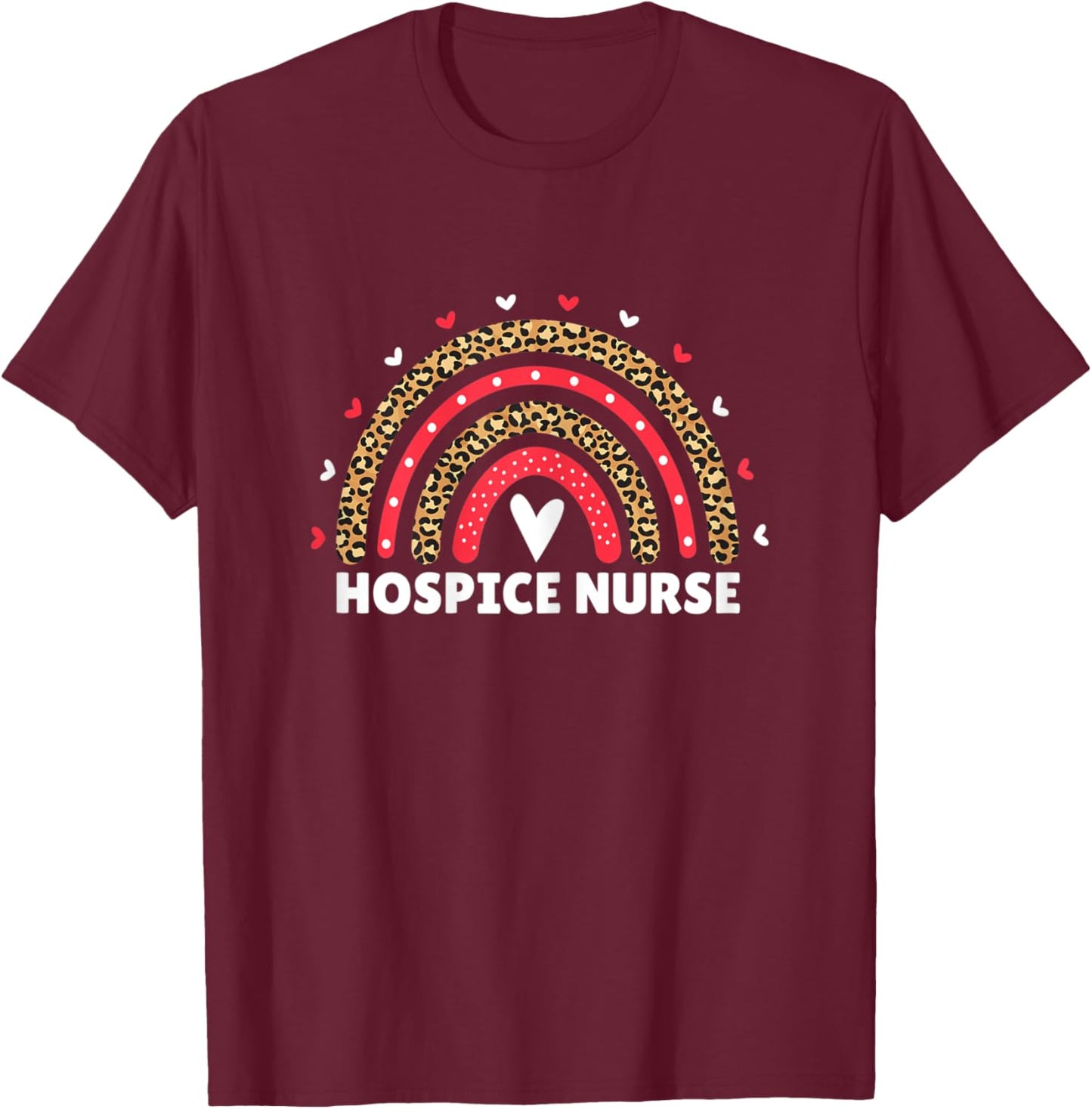 Hospice Nurse Nursing Leopard Rainbow Hospice Care RN Women T-Shirt - T-Shirt | Maroon