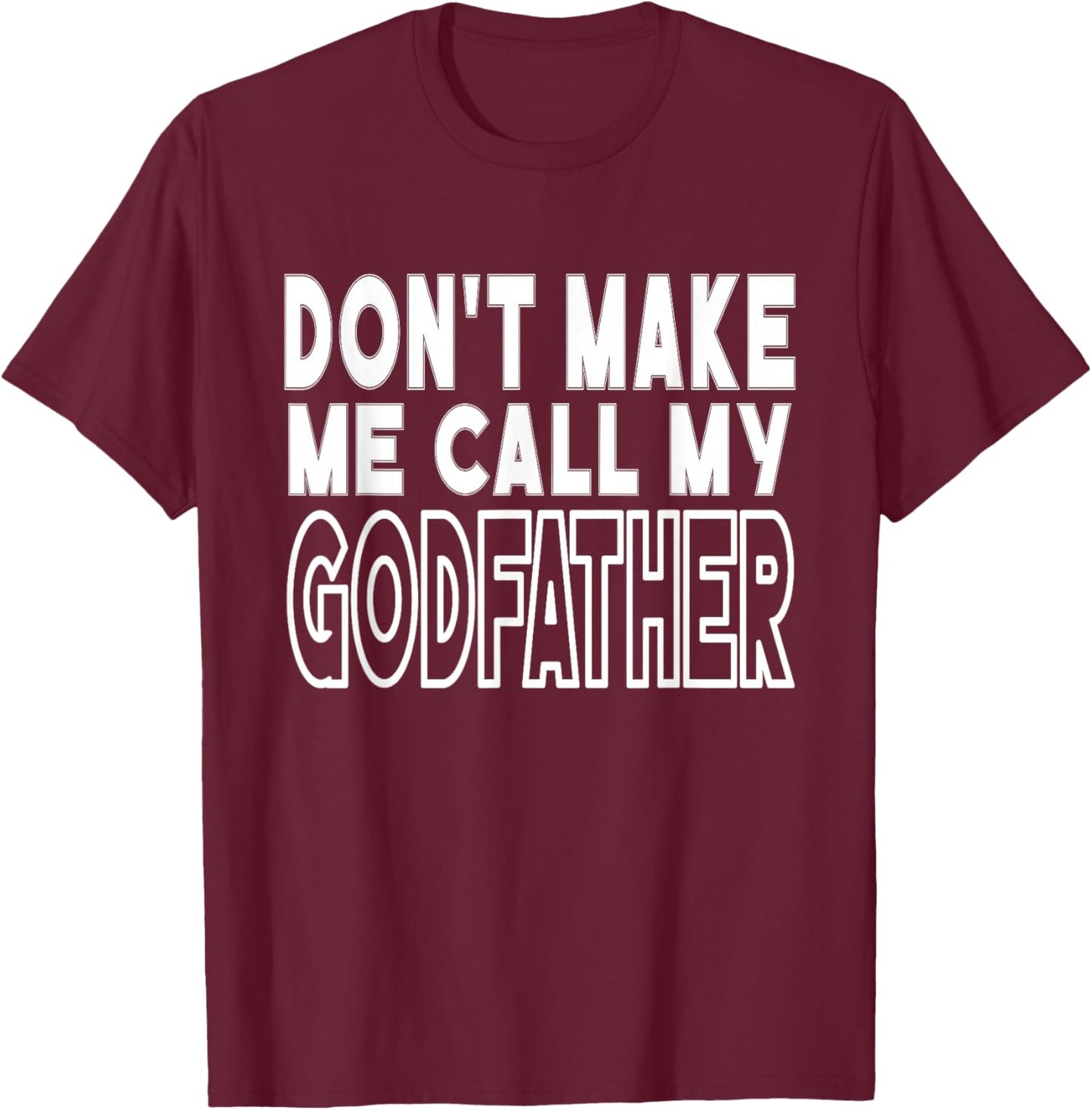 Don't Make Me Call My Godfather Toddler Grandpa Fathers Day T-Shirt - T-Shirt | Maroon