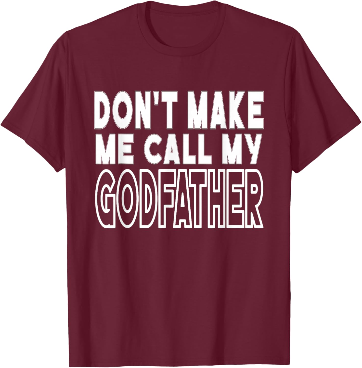 Don't Make Me Call My Godfather Toddler Grandpa Fathers Day T-Shirt - T-Shirt | Maroon