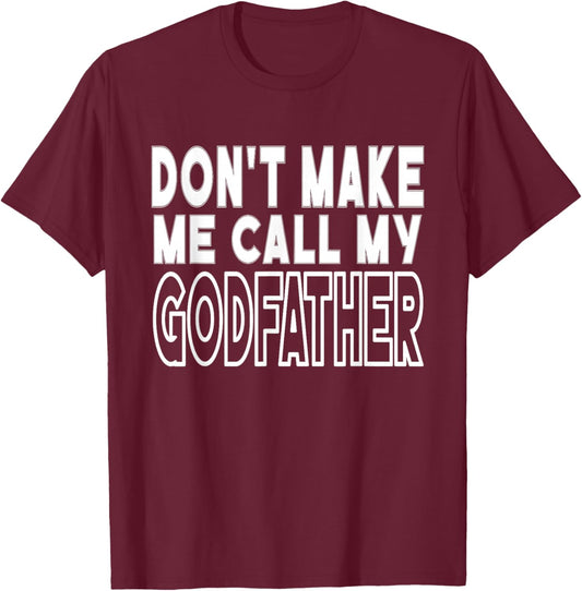 Don't Make Me Call My Godfather Toddler Grandpa Fathers Day T-Shirt - T-Shirt | Maroon