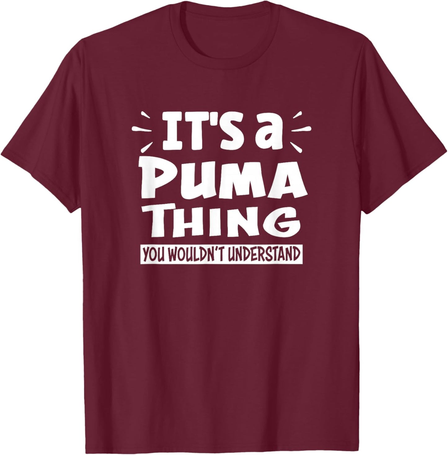 It's A Puma Thing You Wouldn't Understand Aninal Lovers T-Shirt - T-Shirt | Maroon