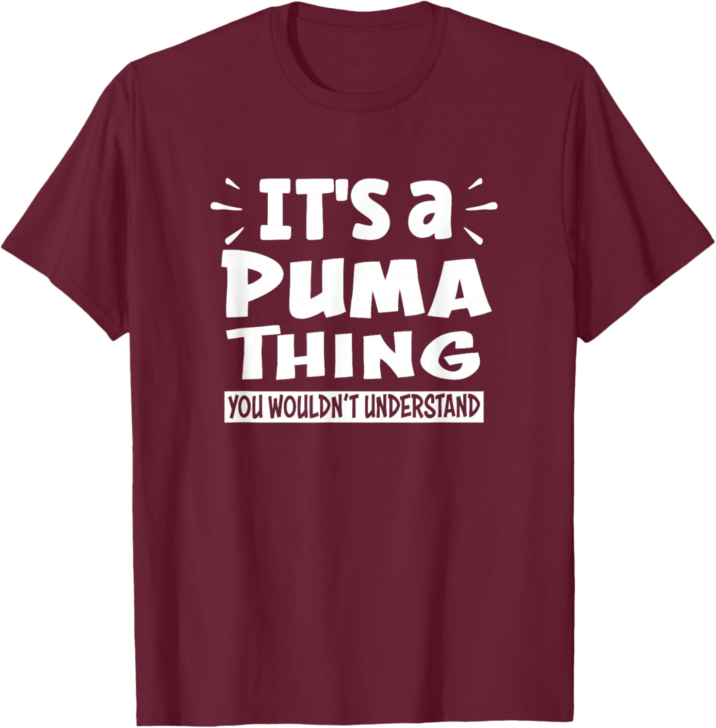 It's A Puma Thing You Wouldn't Understand Aninal Lovers T-Shirt - T-Shirt | Maroon