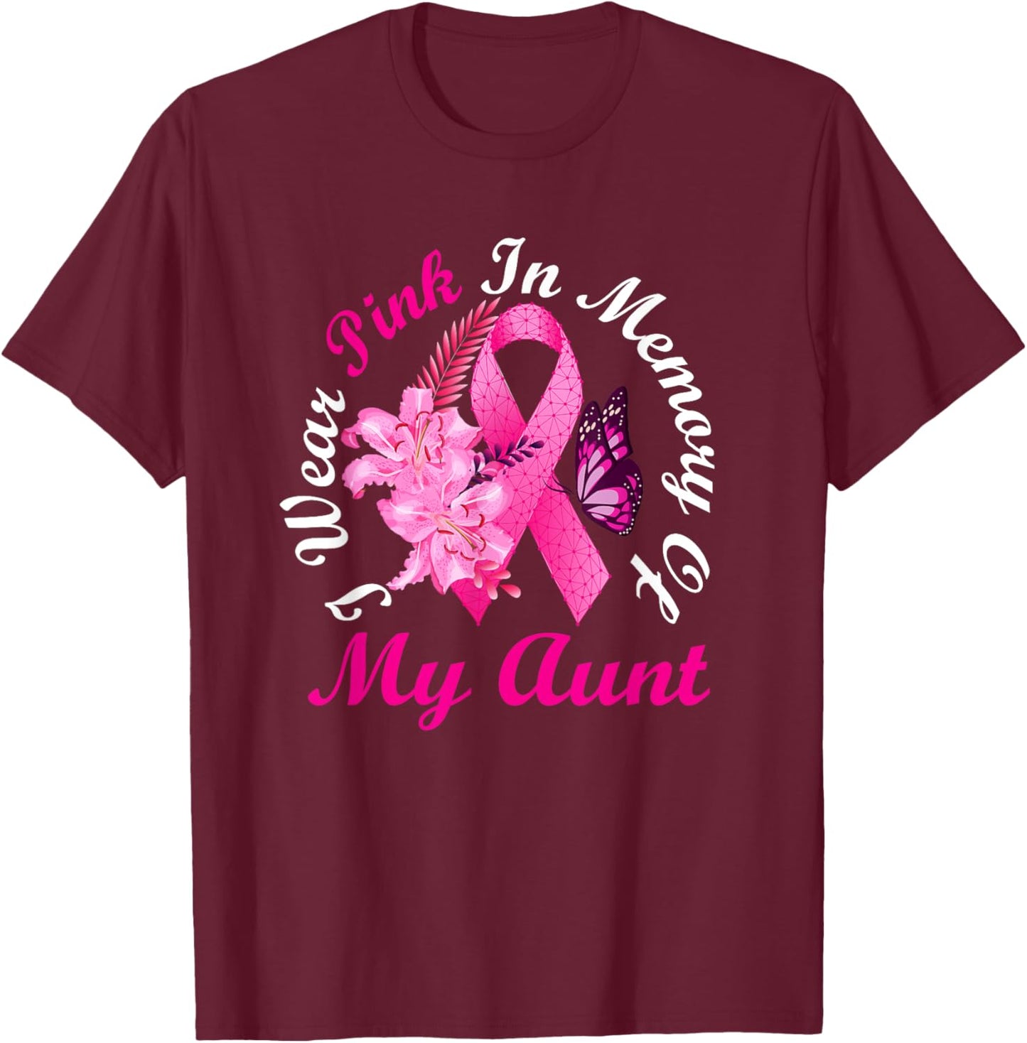 I Wear Pink In Memory Of My Aunt Breast Cancer Awareness T-Shirt - T-Shirt | Maroon