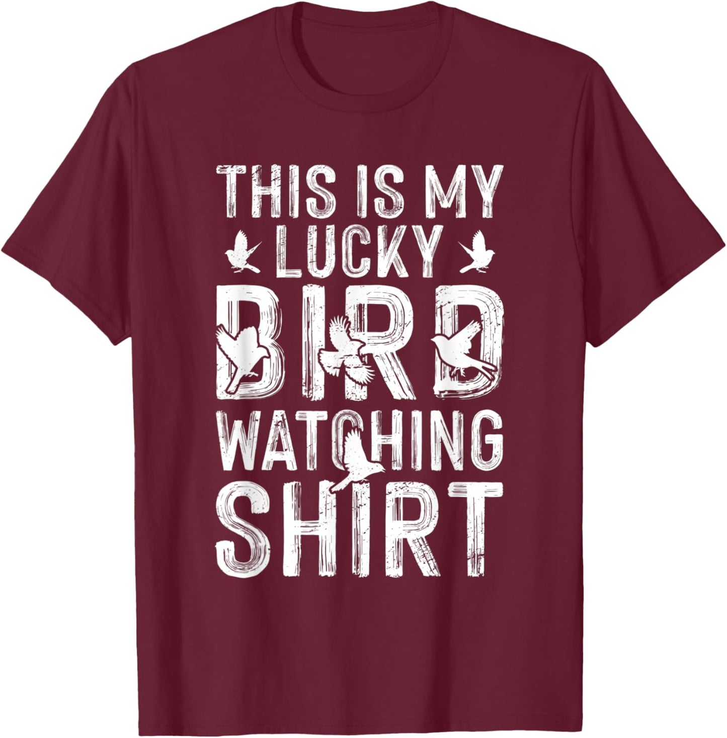 This Is My Lucky Birdwatching Shirt Birdwatcher Birding T-Shirt - T-Shirt | Maroon