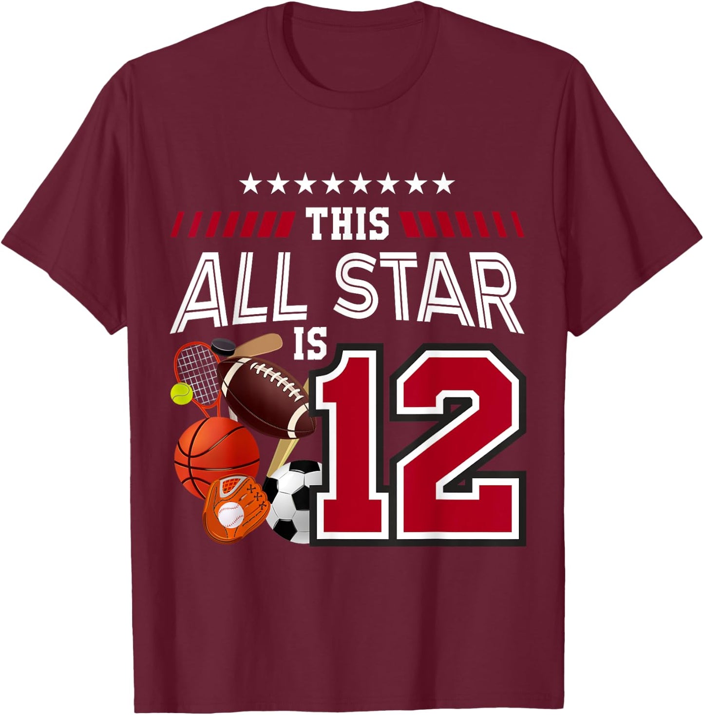 This All Star Is 12th Birthday Sport Lover 12 Year Old T-Shirt - T-Shirt | Maroon