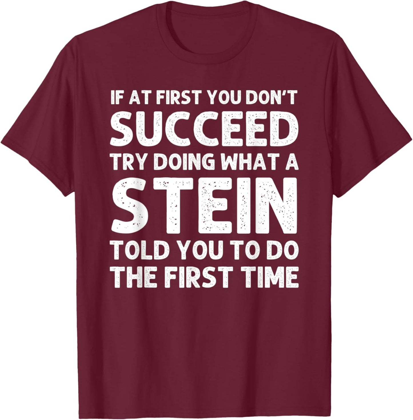 STEIN Funny Surname Family Tree Birthday Reunion Idea T-Shirt - T-Shirt | Maroon