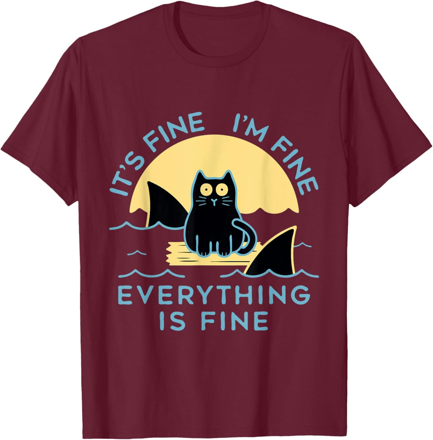 It's Fine I'm Fine Everything Is Fine Funny cat Women T-Shirt - T-Shirt | Maroon